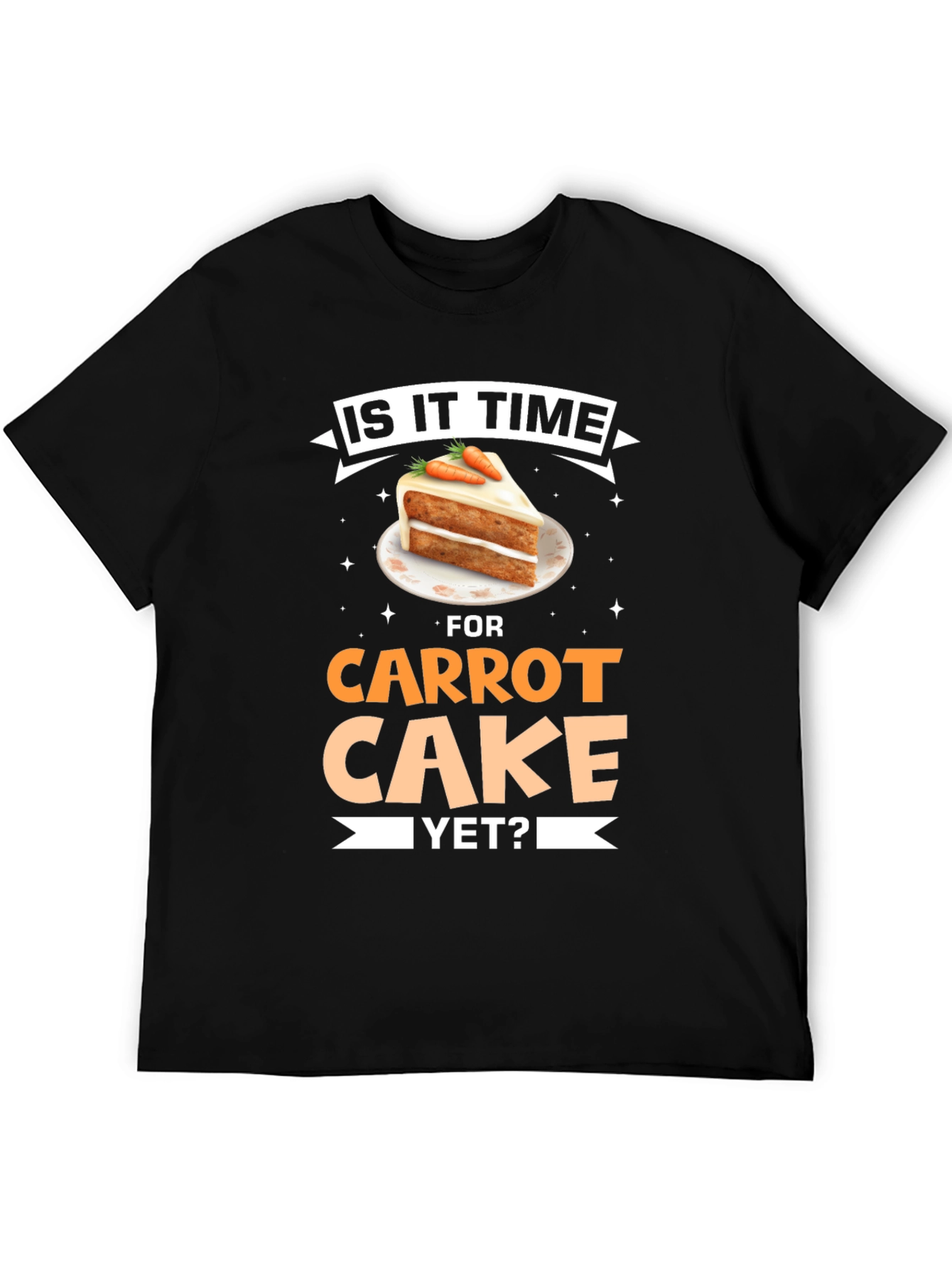 Is It Time For Carrot Cake Yet? T-Shirt