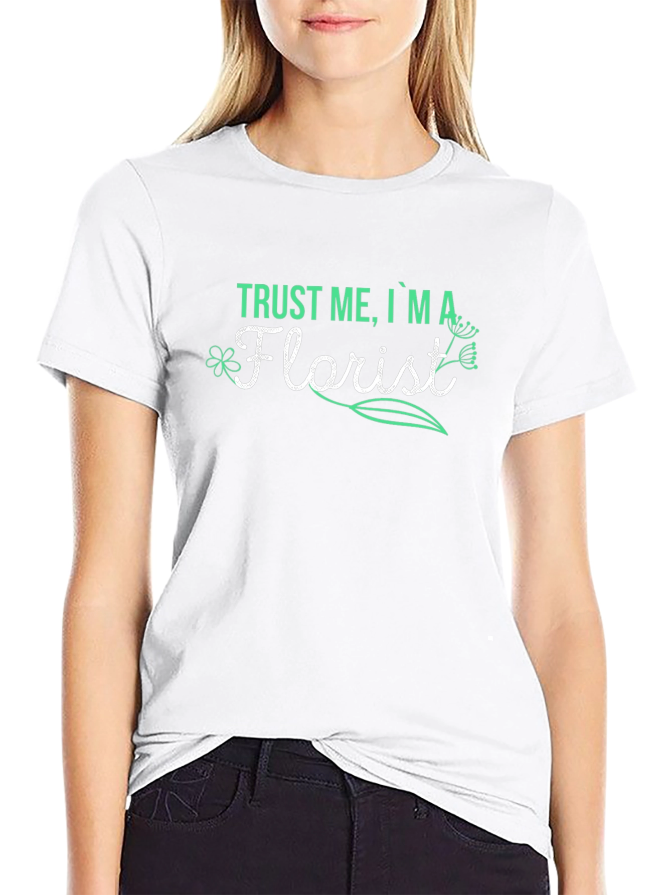 Trust Me Im A Florist T-Shirt