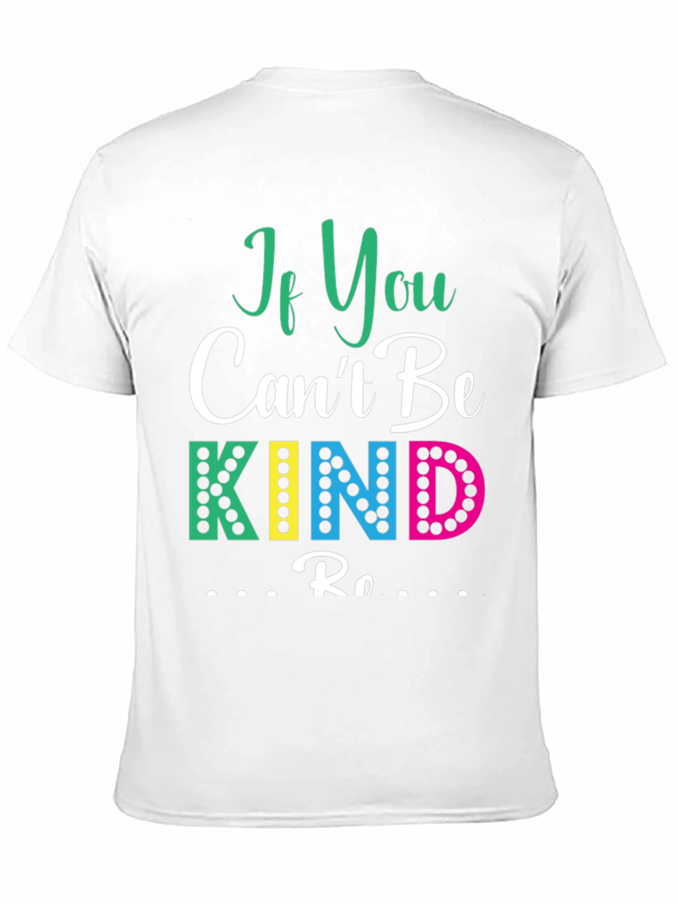 If You Cant Be Kind T-Shirt
