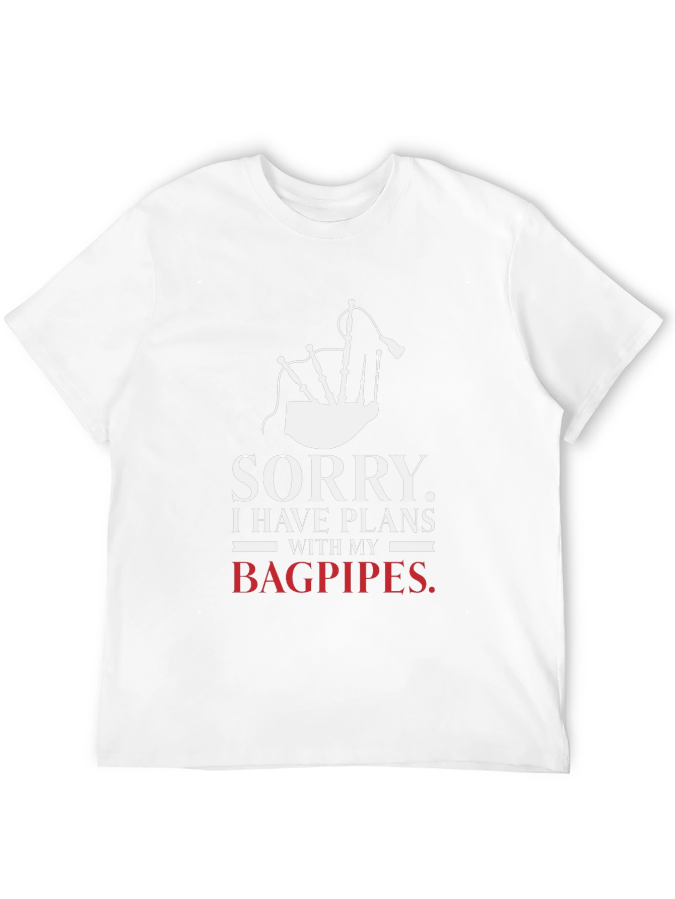 Sorry Bagpipes Plans Graphic Tee