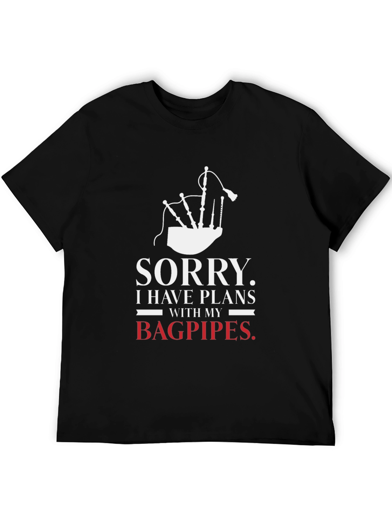 Sorry Bagpipes Plans Graphic Tee