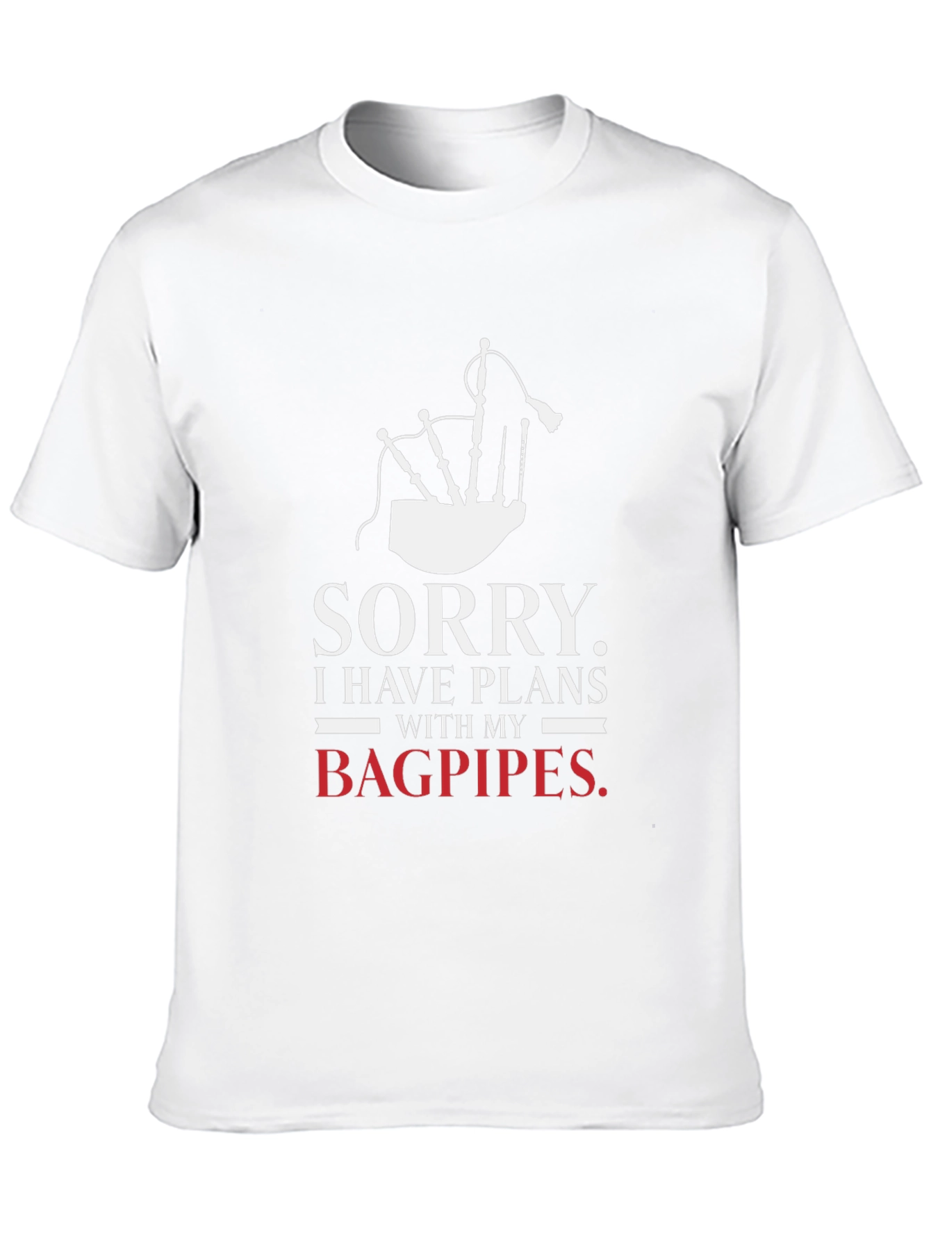 Sorry Bagpipes Plans Graphic Tee