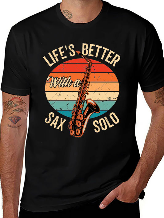 Lifes Better Sax Solo T-Shirt