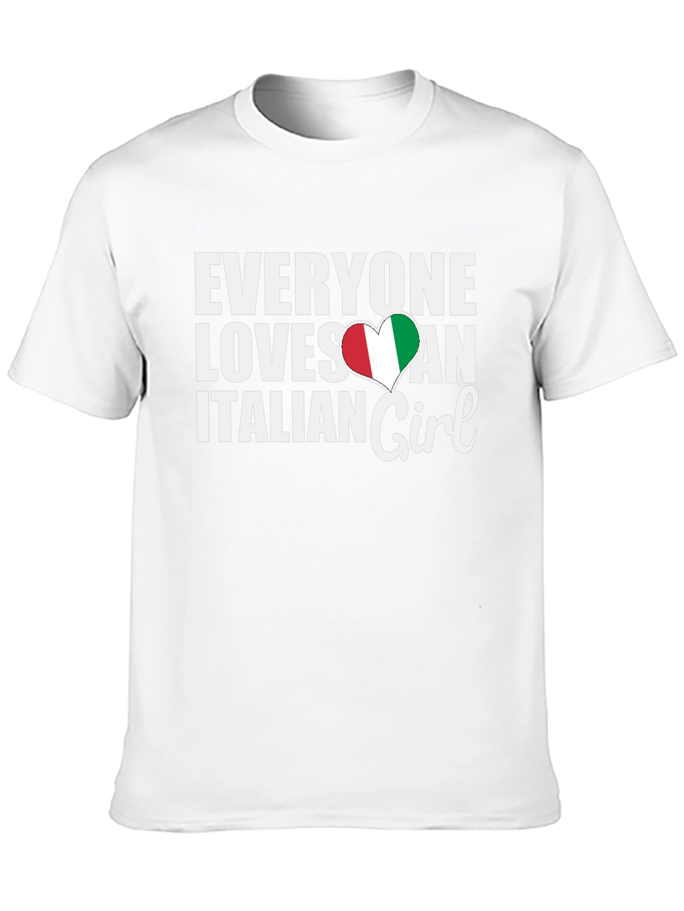 Everyone Loves an Italian Girl T-Shirt