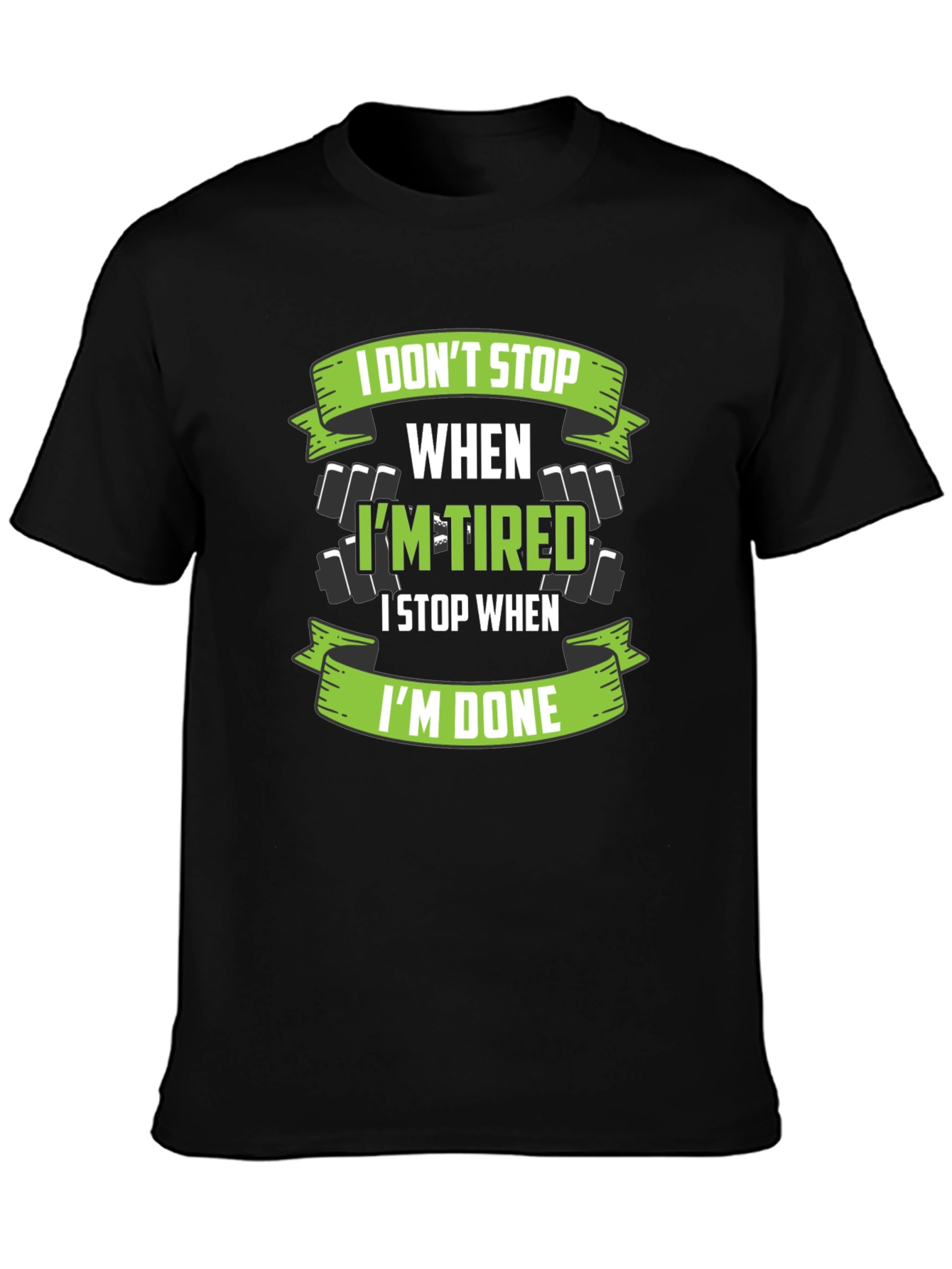 I Dont Stop When Im Tired T-Shirt