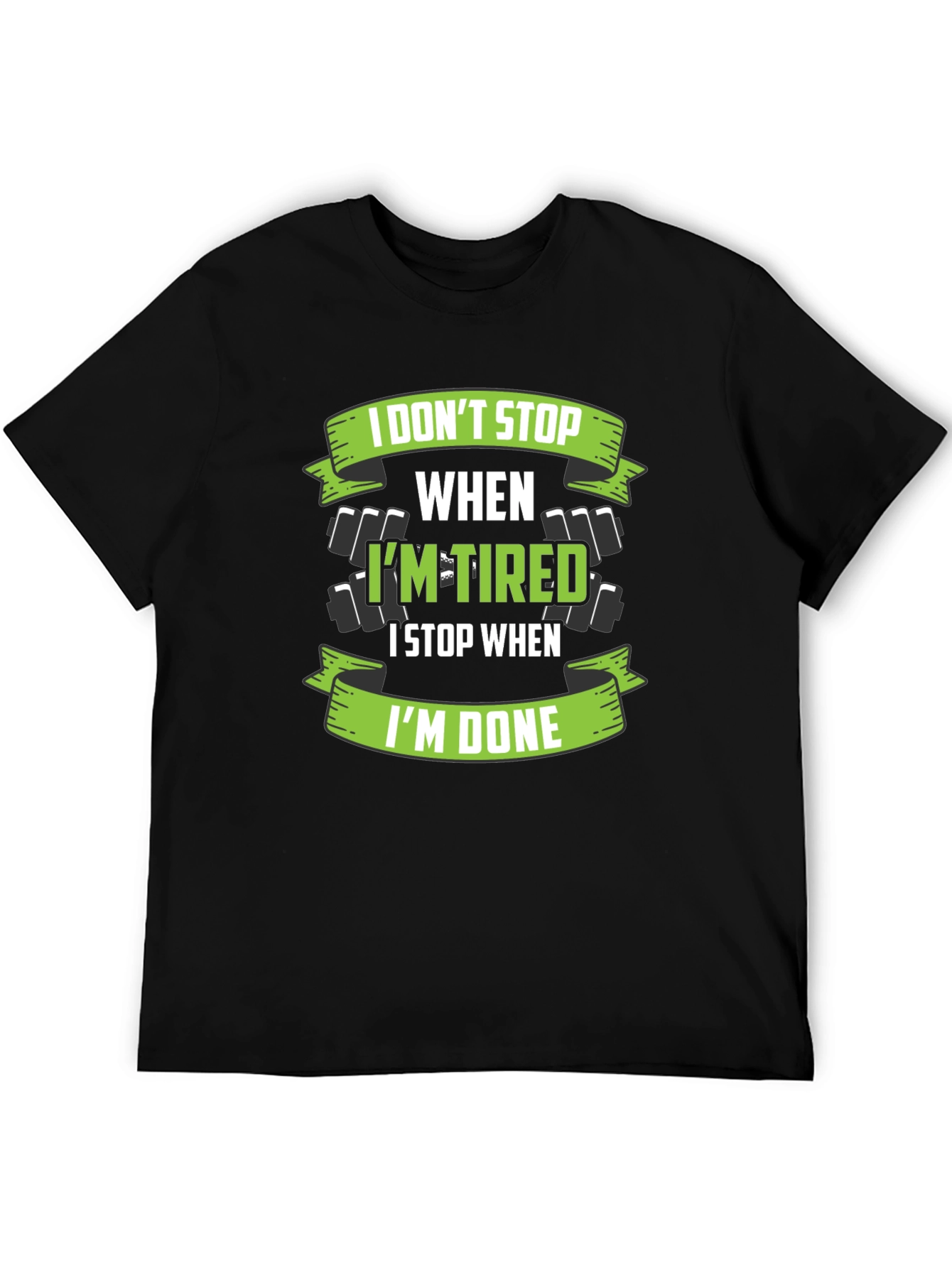 I Dont Stop When Im Tired T-Shirt