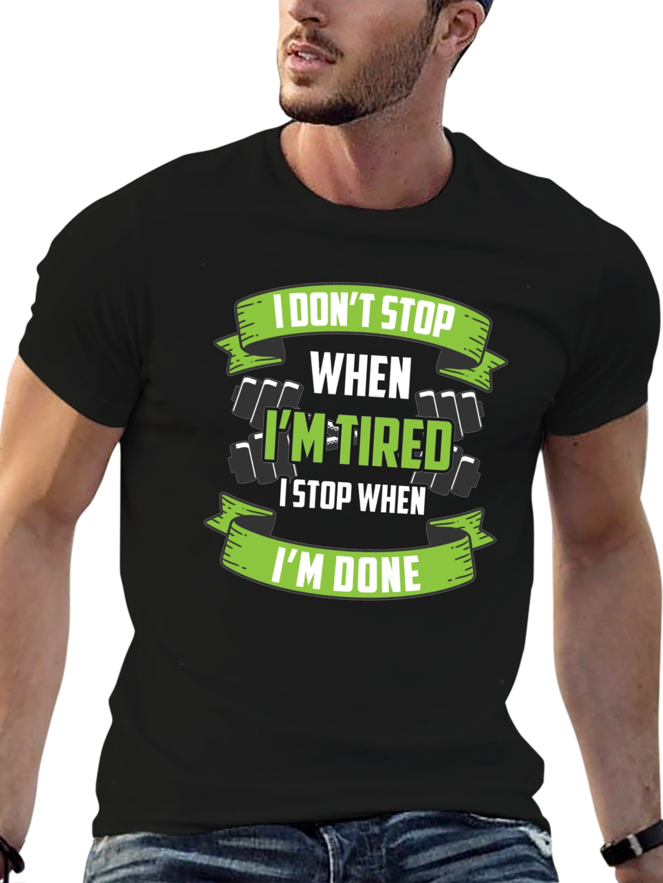 I Dont Stop When Im Tired T-Shirt