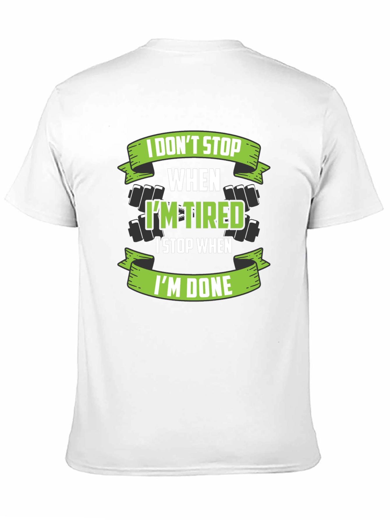 I Dont Stop When Im Tired T-Shirt