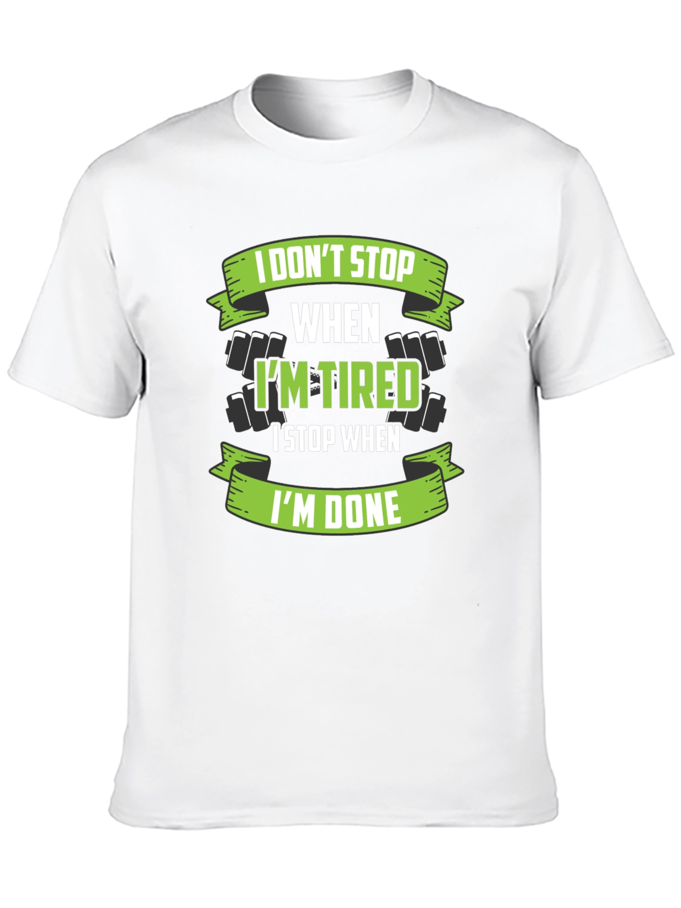 I Dont Stop When Im Tired T-Shirt