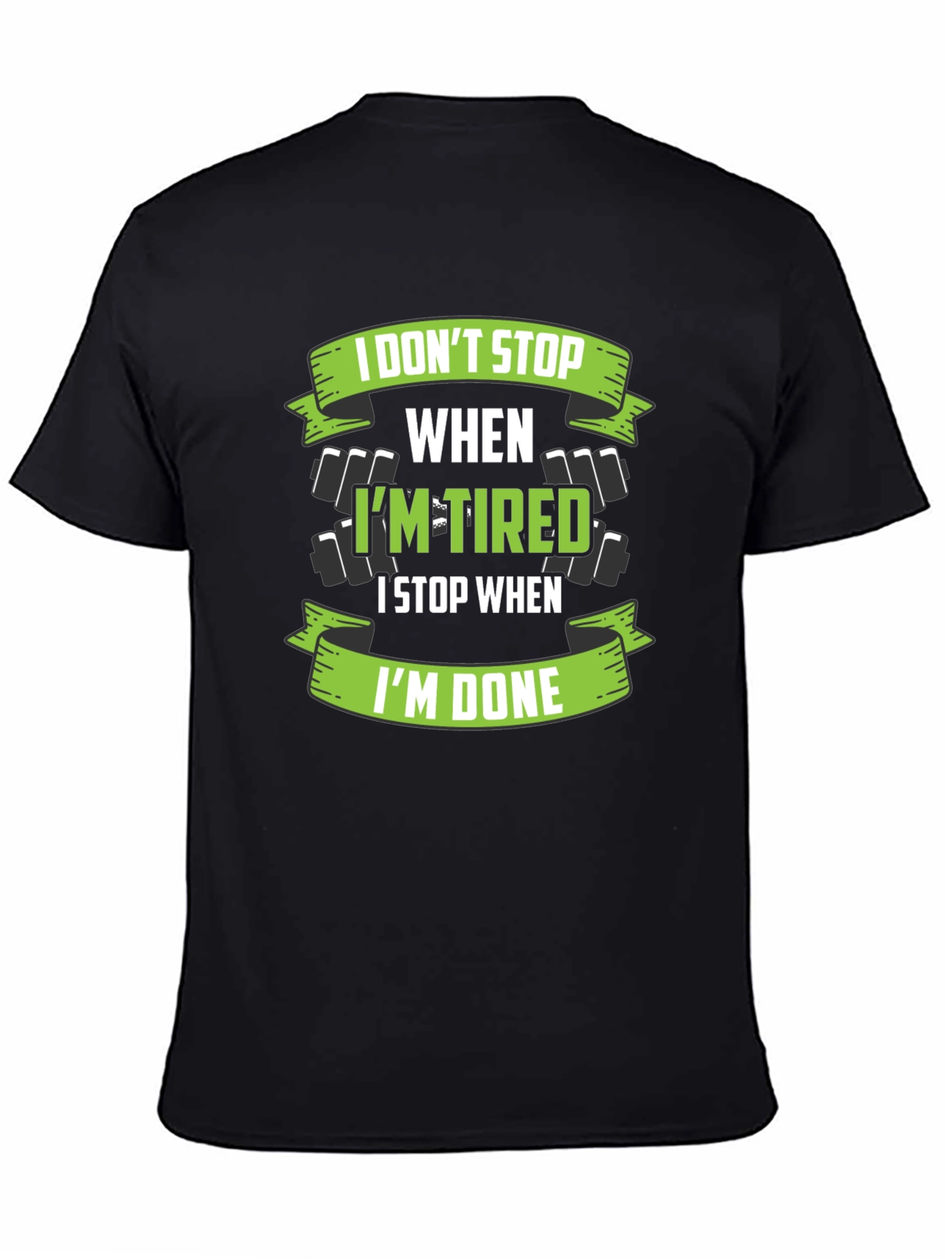 I Dont Stop When Im Tired T-Shirt
