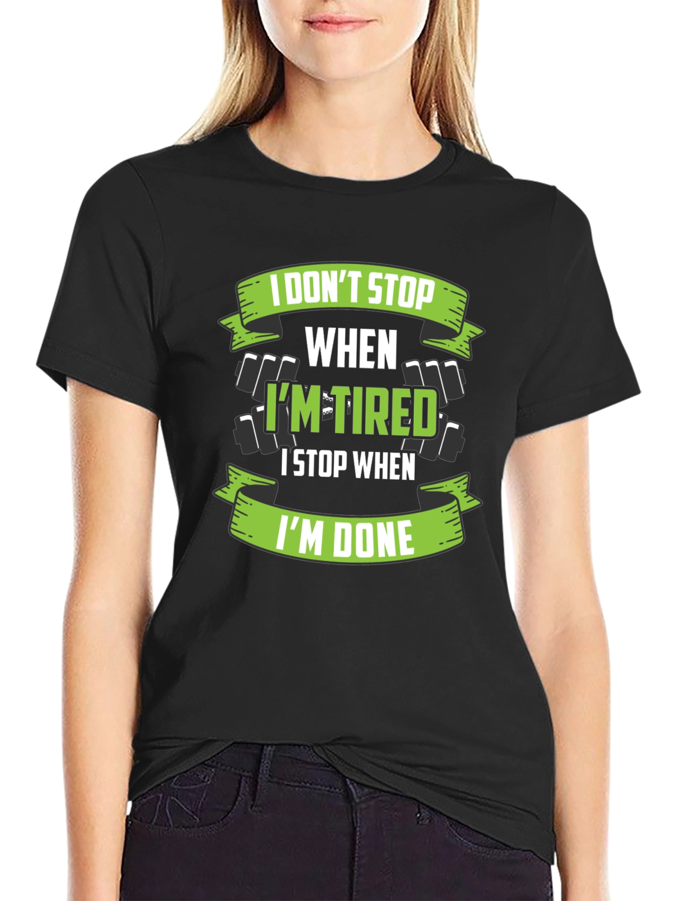 I Dont Stop When Im Tired T-Shirt