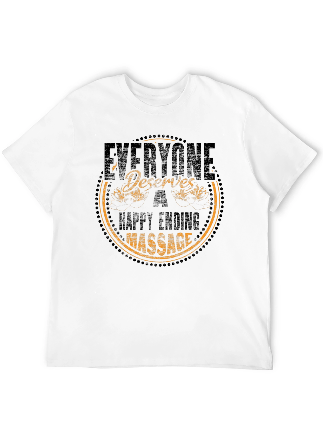 Everyone Deserves a Happy Ending Massage T-Shirt