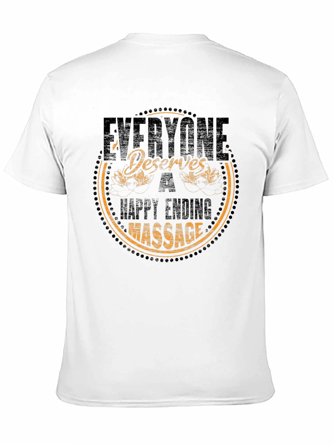 Everyone Deserves a Happy Ending Massage T-Shirt