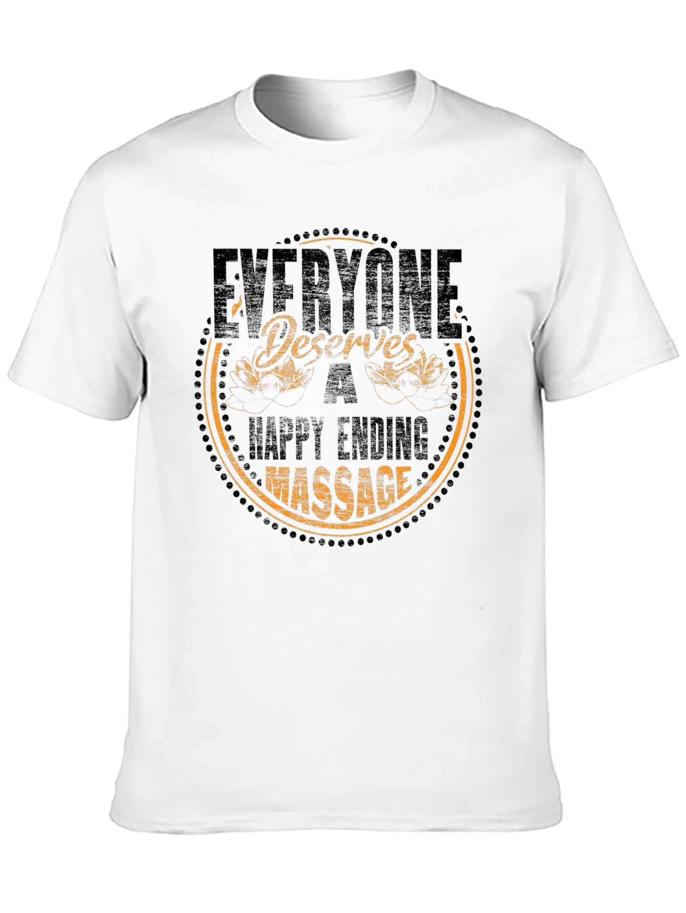 Everyone Deserves a Happy Ending Massage T-Shirt