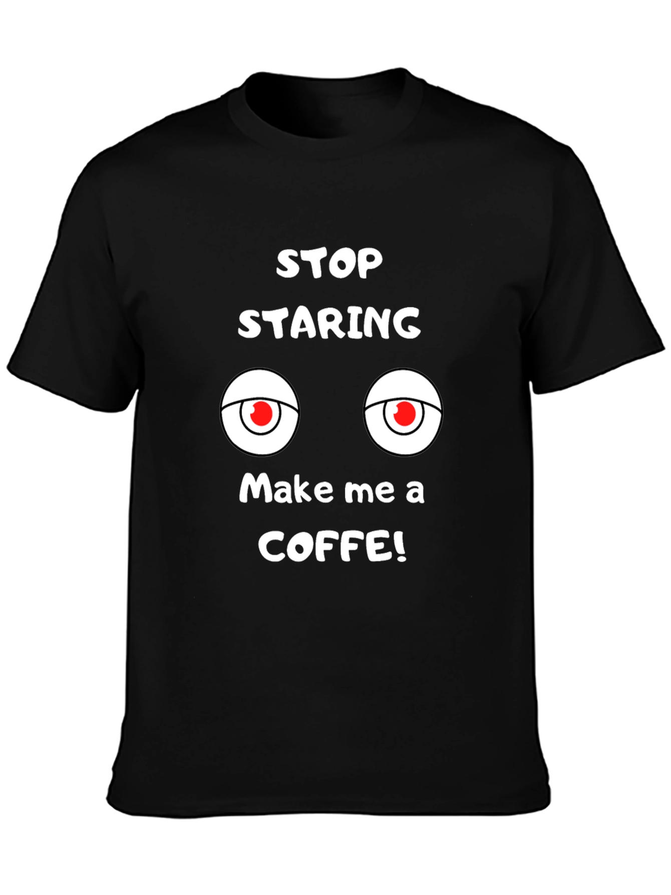 Funny Graphic Tee: Stop Staring Make Coffee