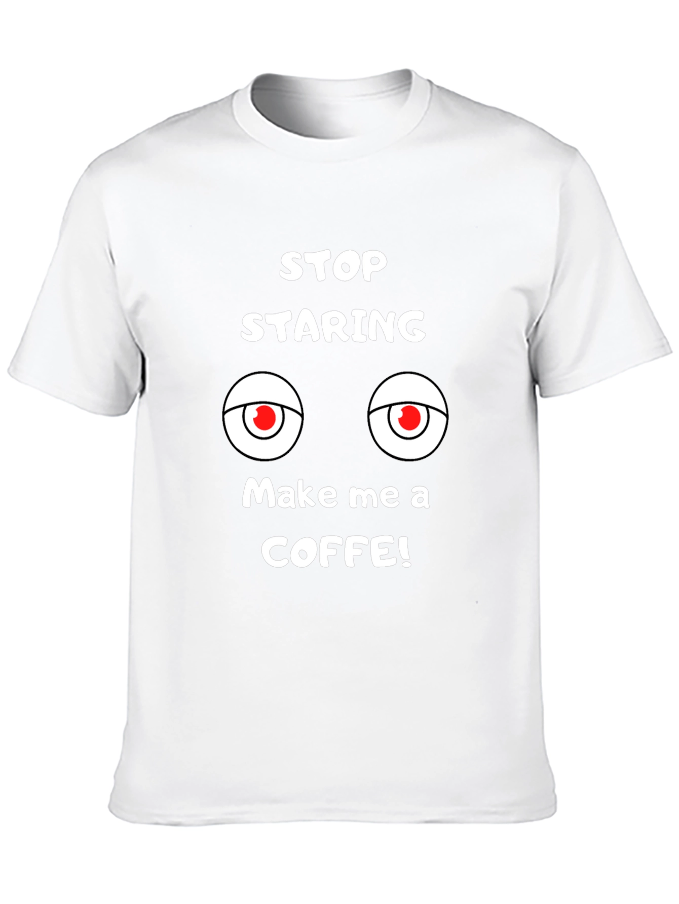 Funny Graphic Tee: Stop Staring Make Coffee