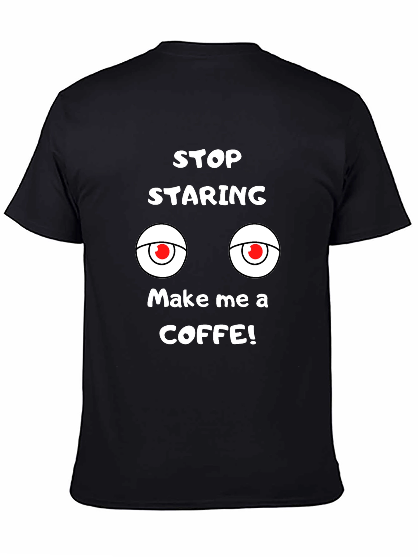 Funny Graphic Tee: Stop Staring Make Coffee