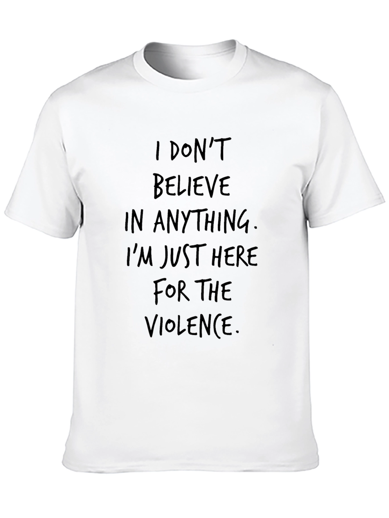 I Dont Believe T-Shirt - Violence Statement Tee