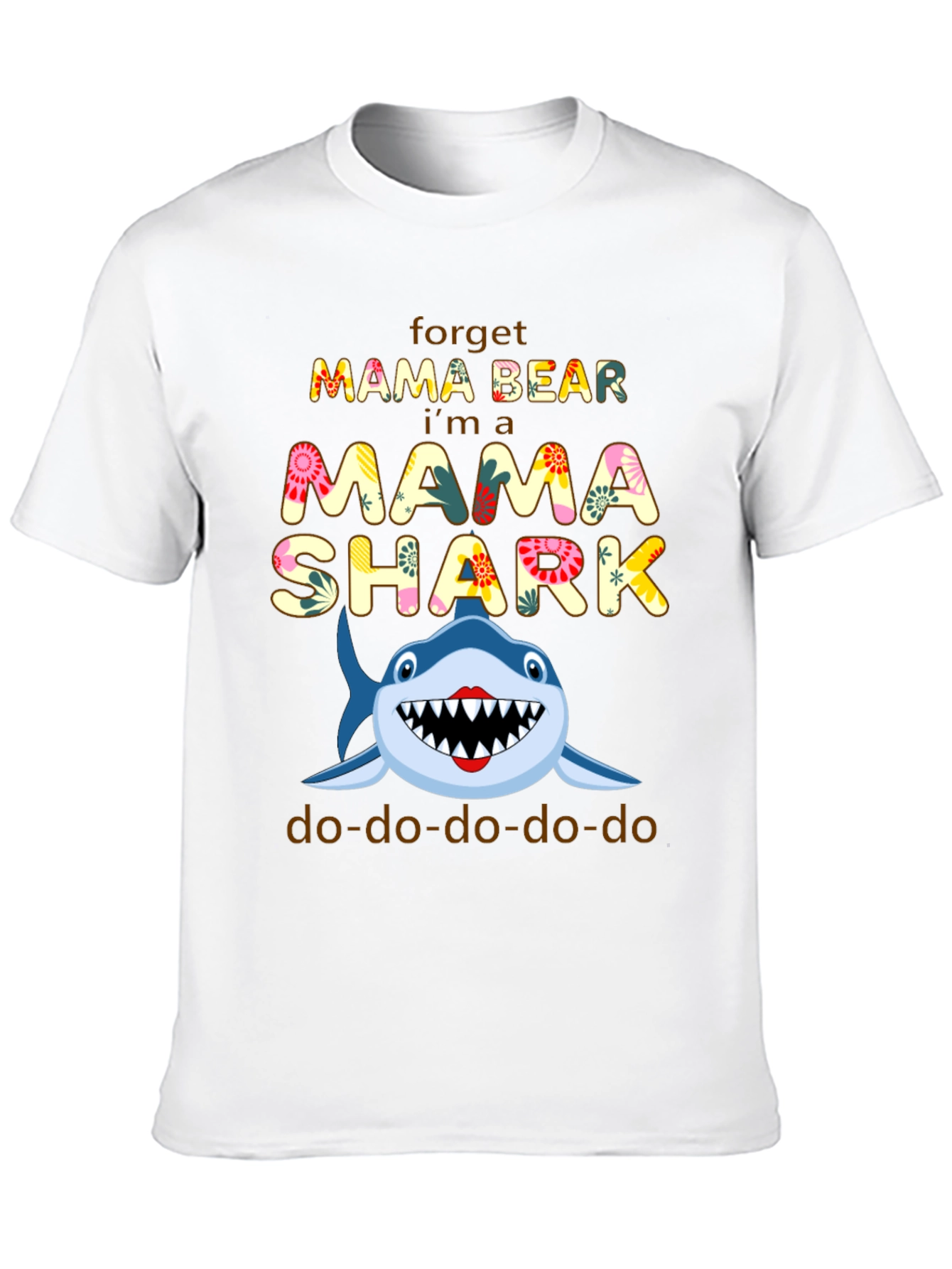 Mama Shark T-Shirt - Forget Mama Bear!