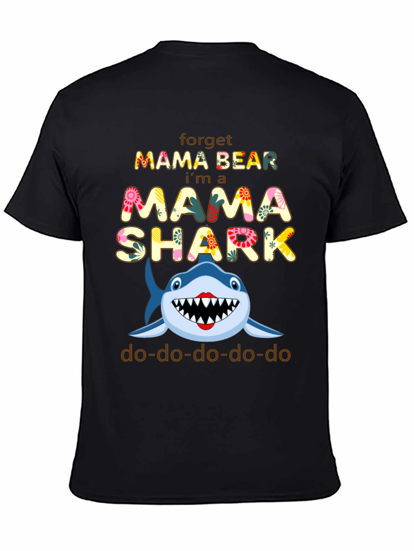 Mama Shark T-Shirt - Forget Mama Bear!