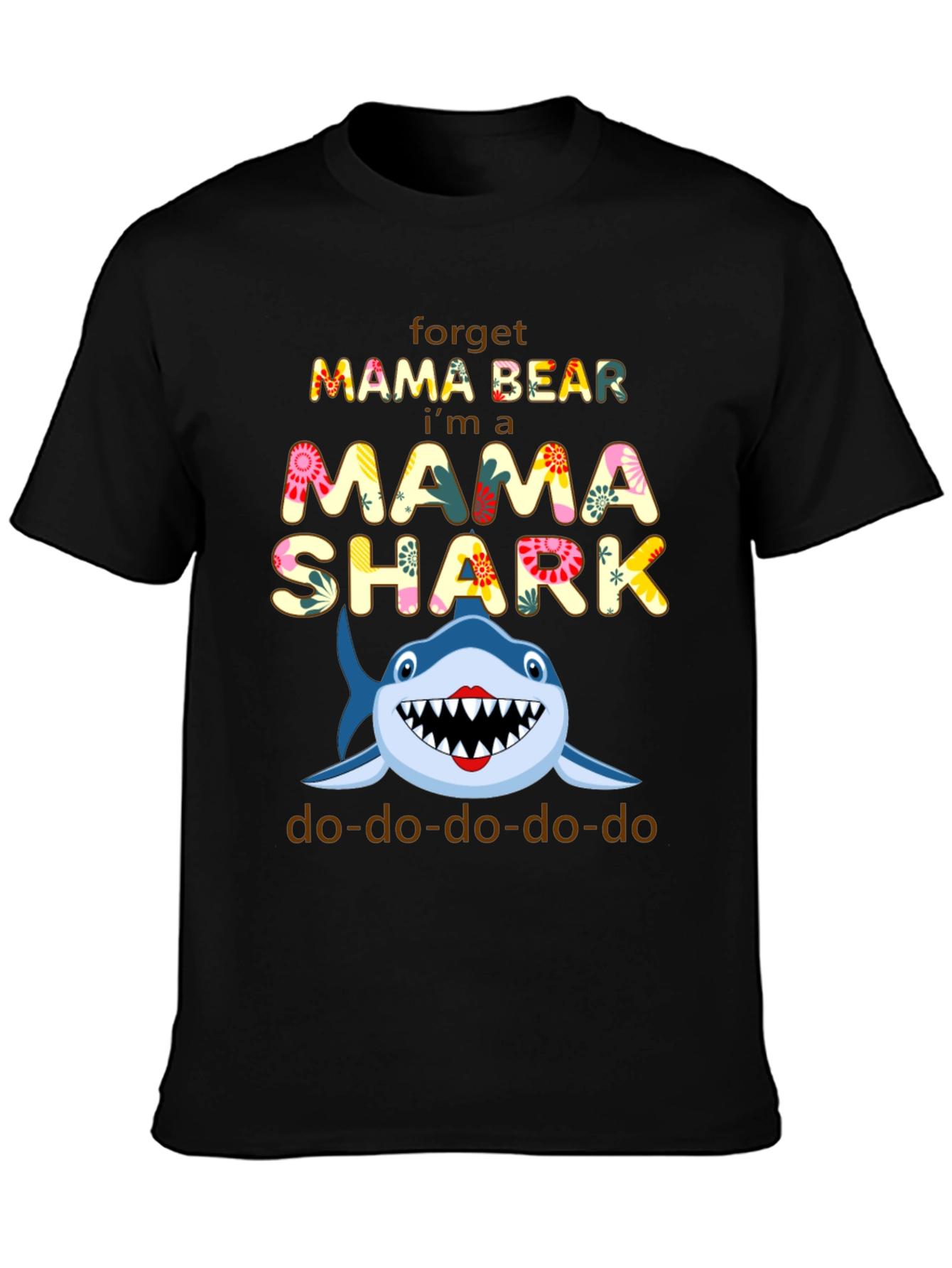Mama Shark T-Shirt - Forget Mama Bear!