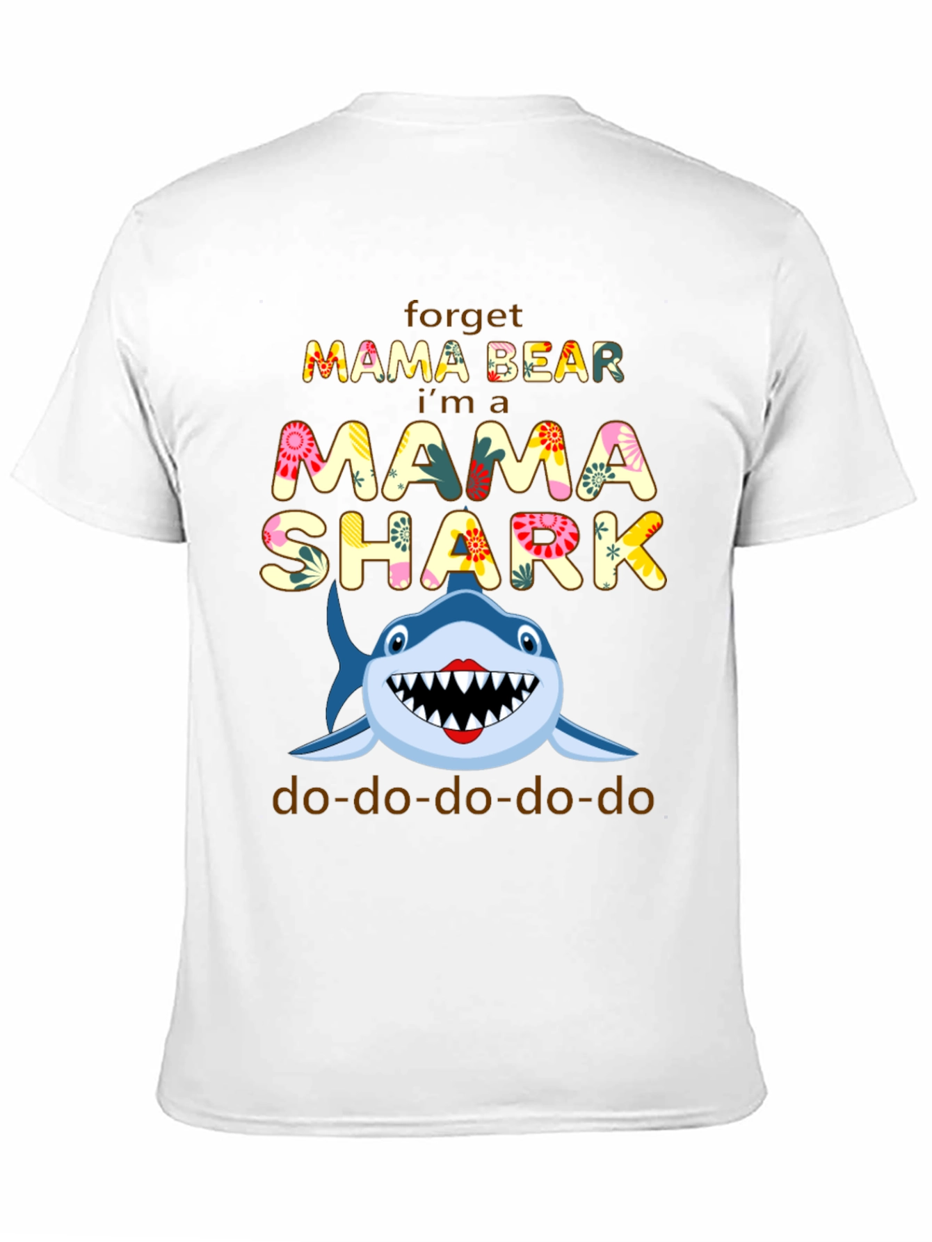 Mama Shark T-Shirt - Forget Mama Bear!