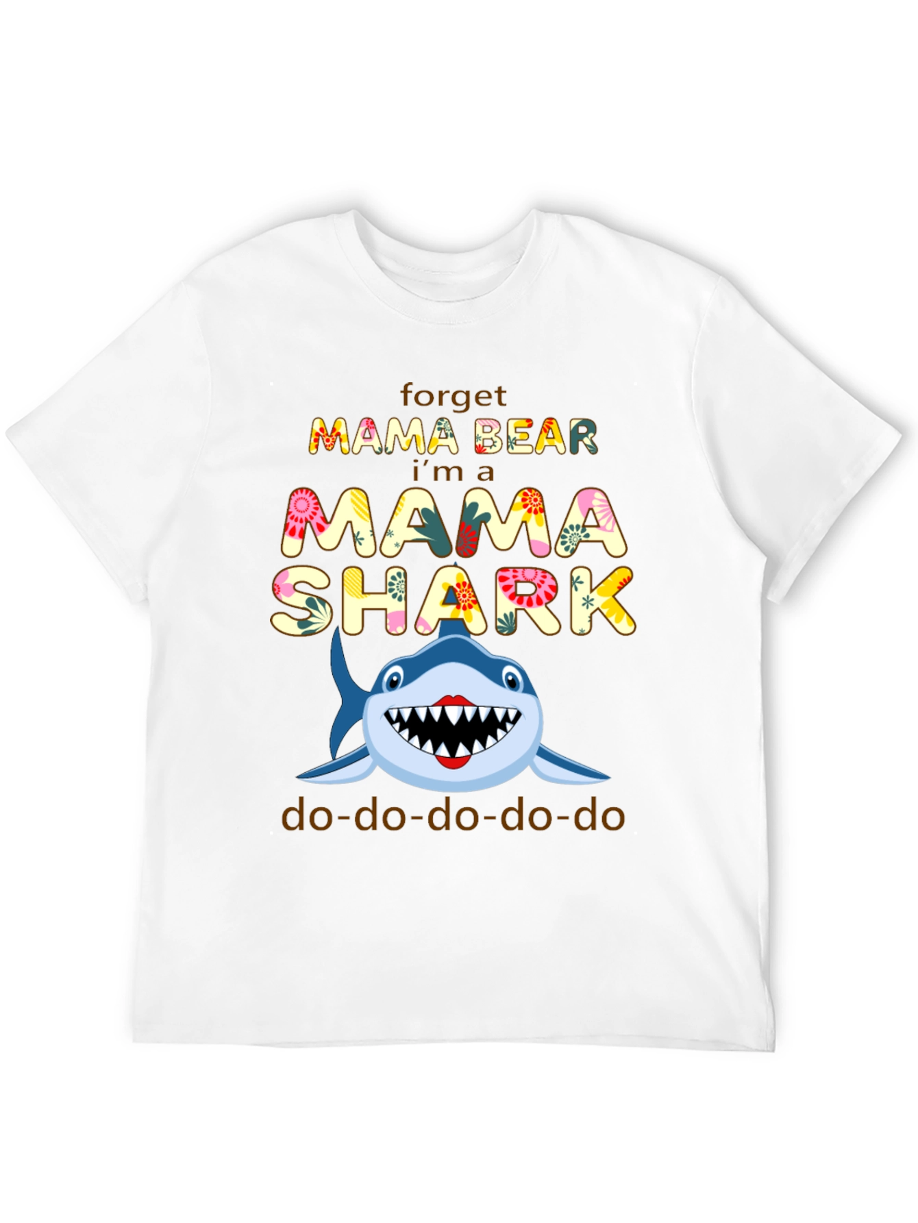 Mama Shark T-Shirt - Forget Mama Bear!