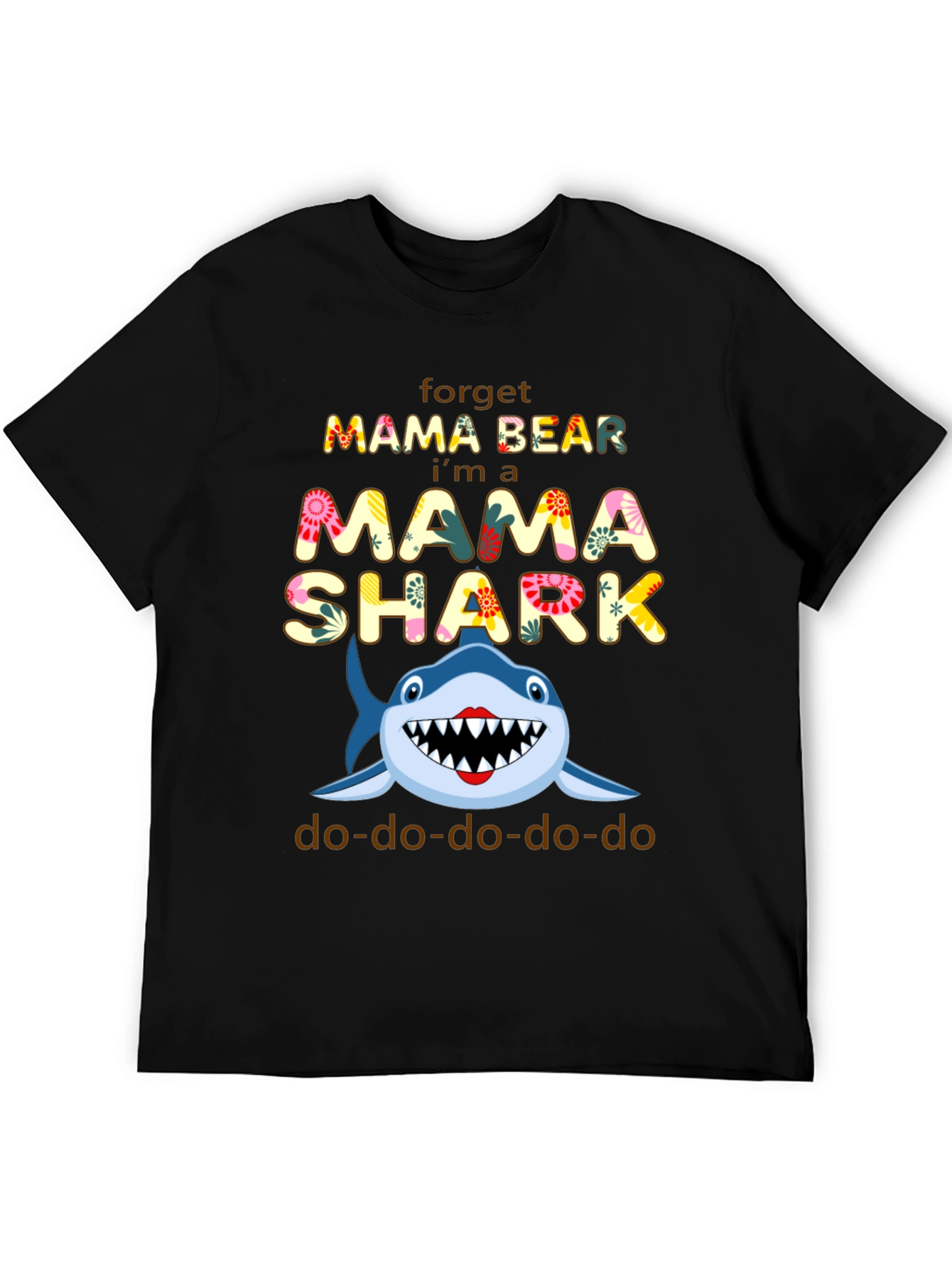 Mama Shark T-Shirt - Forget Mama Bear!
