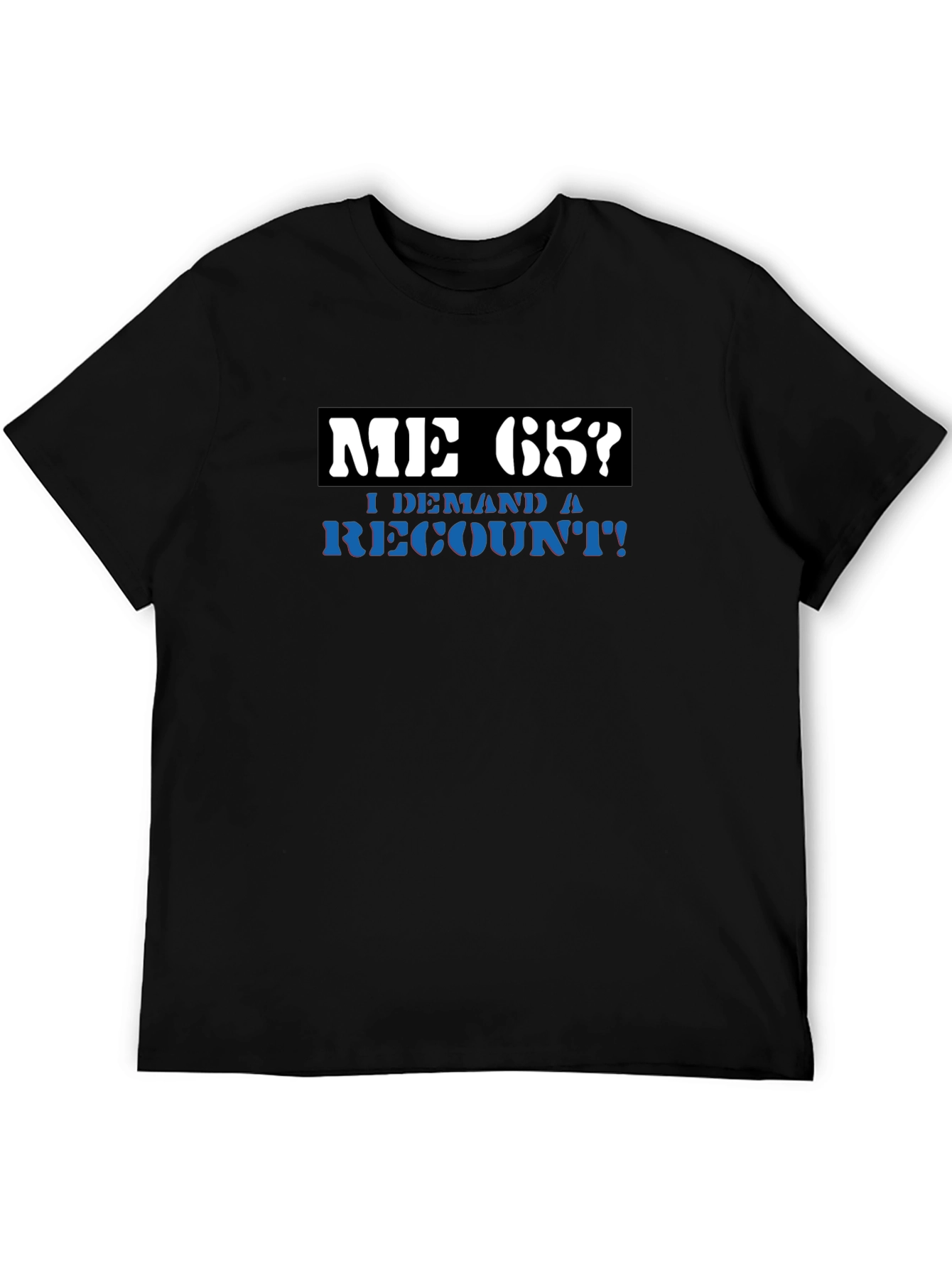 Me 65? Demand a Recount! Graphic Tee