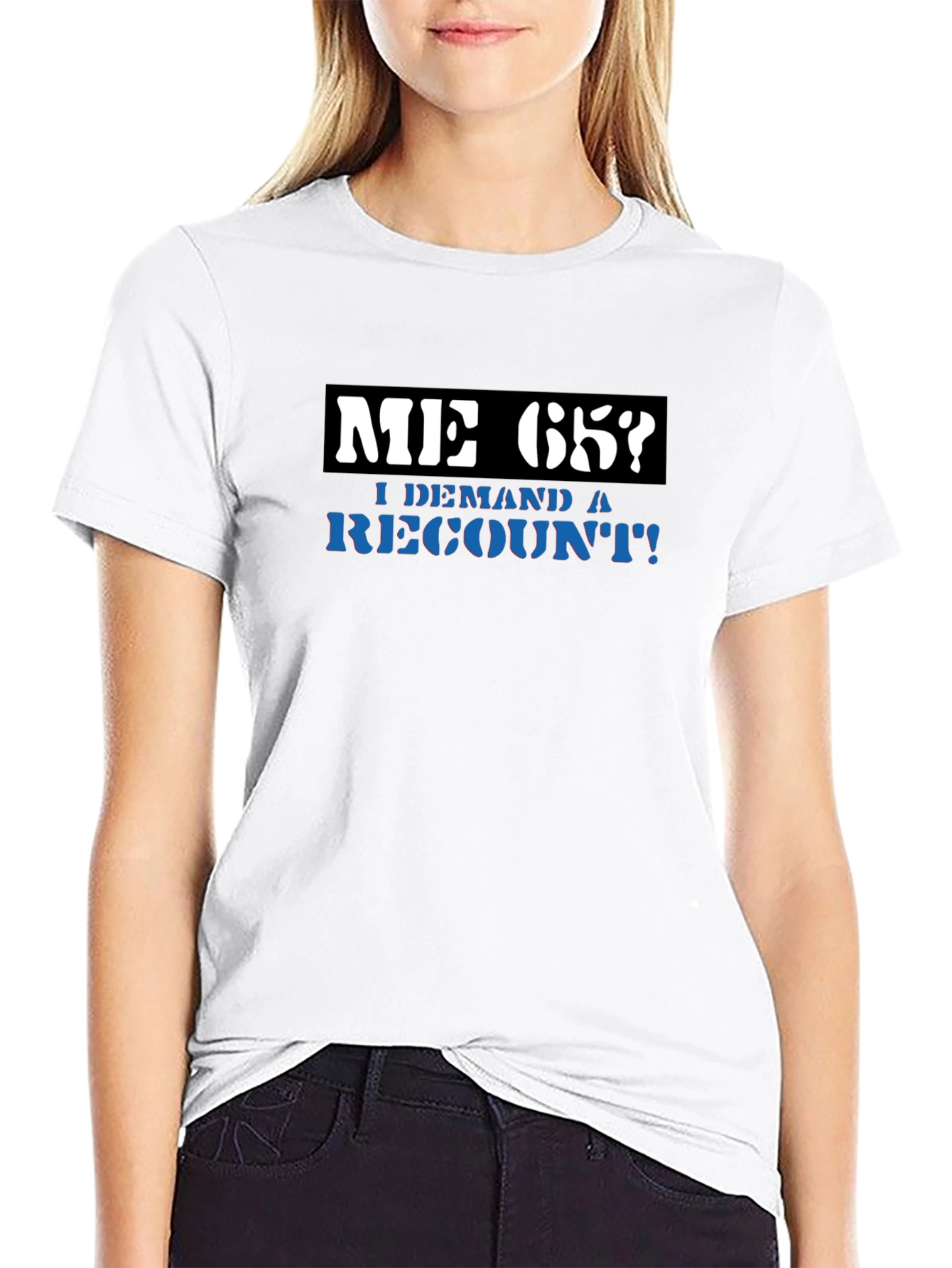 Me 65? Demand a Recount! Graphic Tee