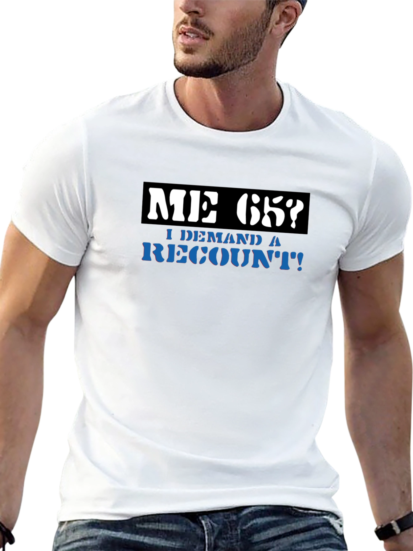 Me 65? Demand a Recount! Graphic Tee