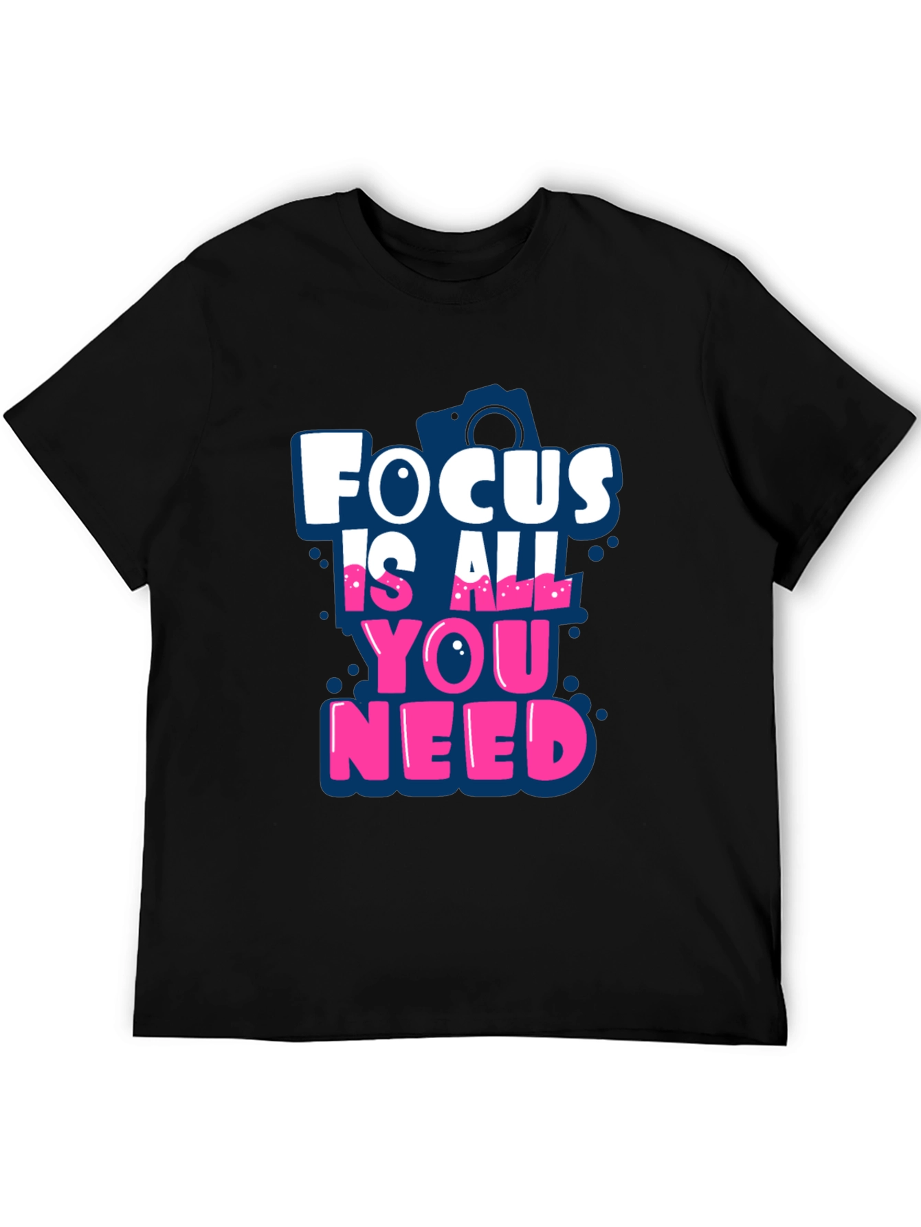 Focus Is All You Need T-Shirt