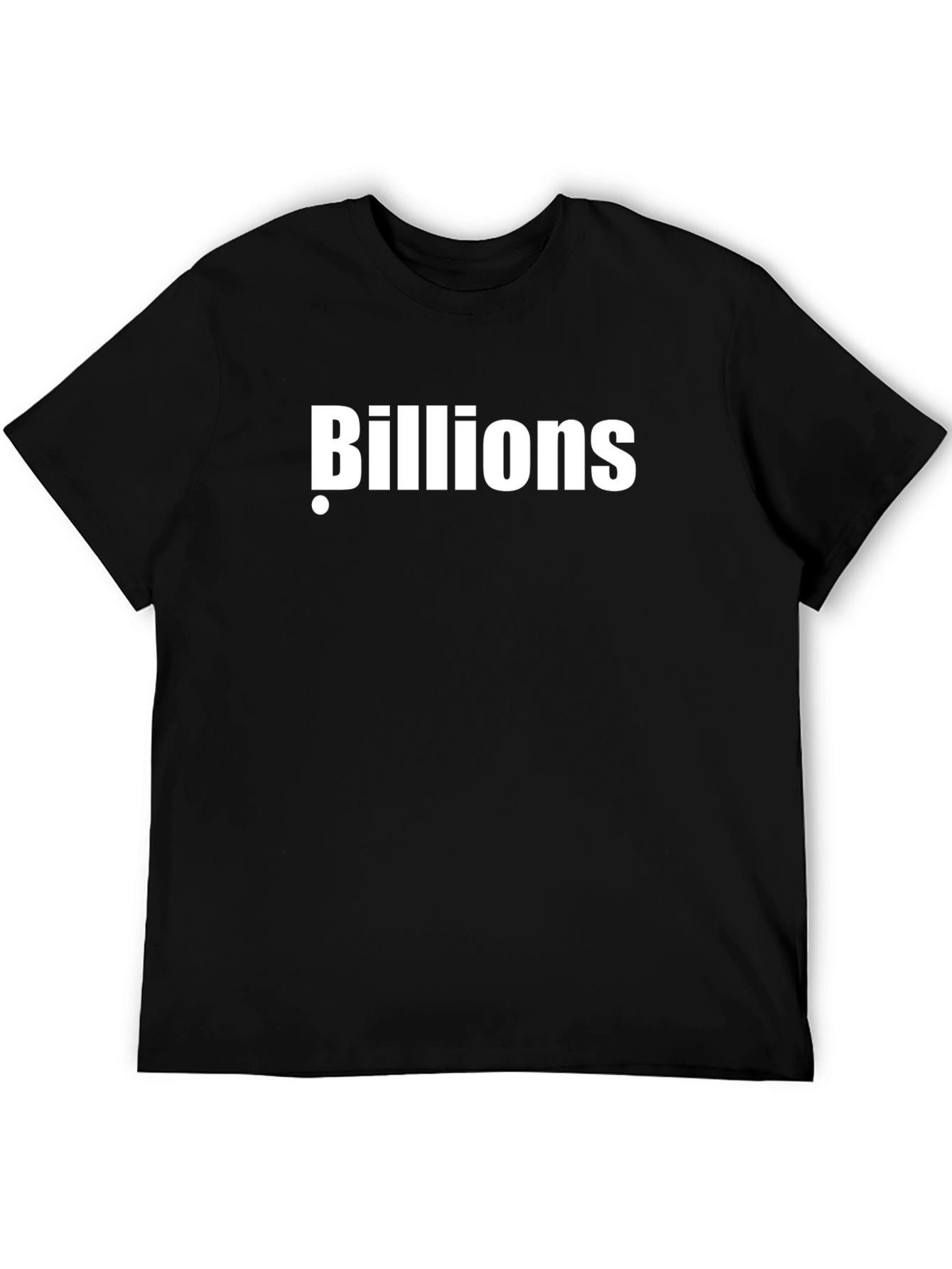 Billions T-Shirt: Bold Statement Tee for the Ambitious