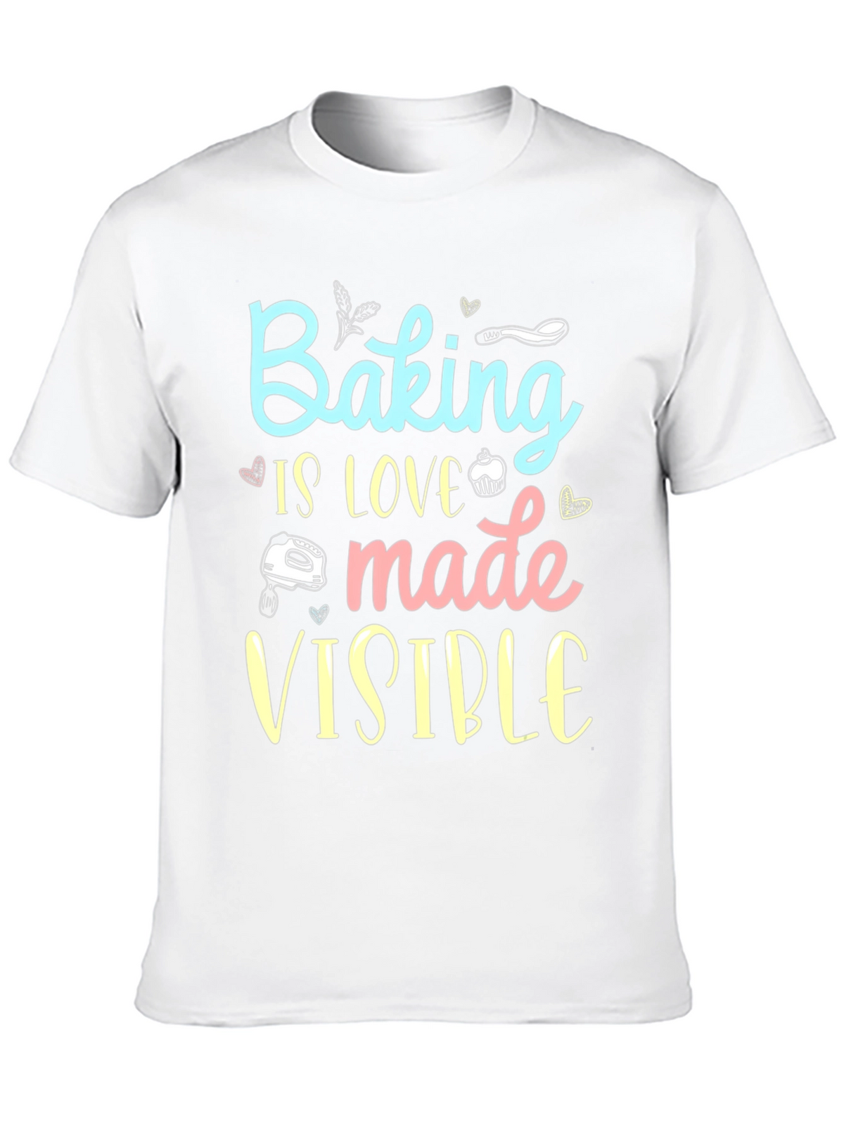 Baking is Love Made Visible Black T-Shirt