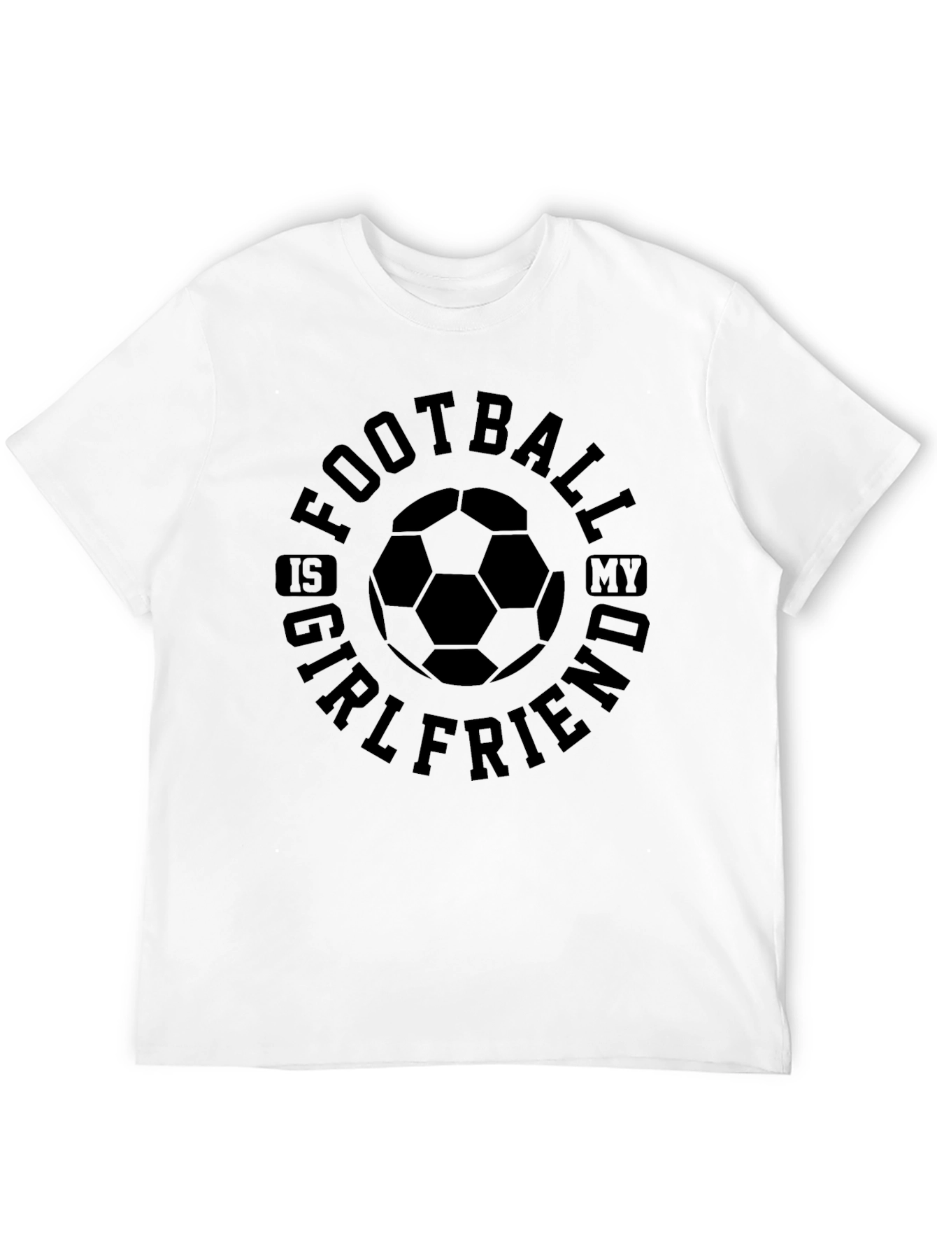 Football Is My Girlfriend Graphic T-Shirt