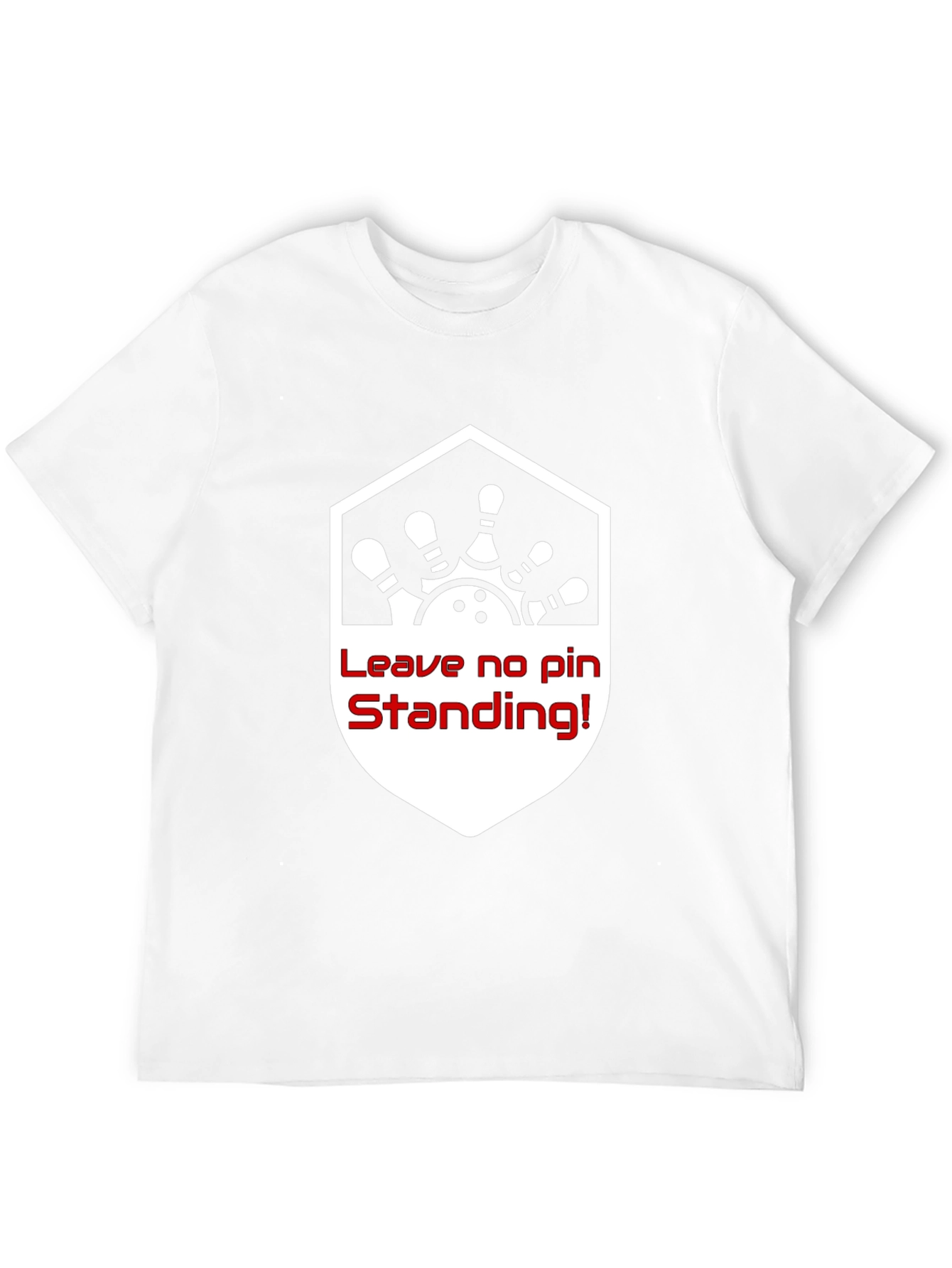 Bowling T-Shirt - Leave No Pin Standing!