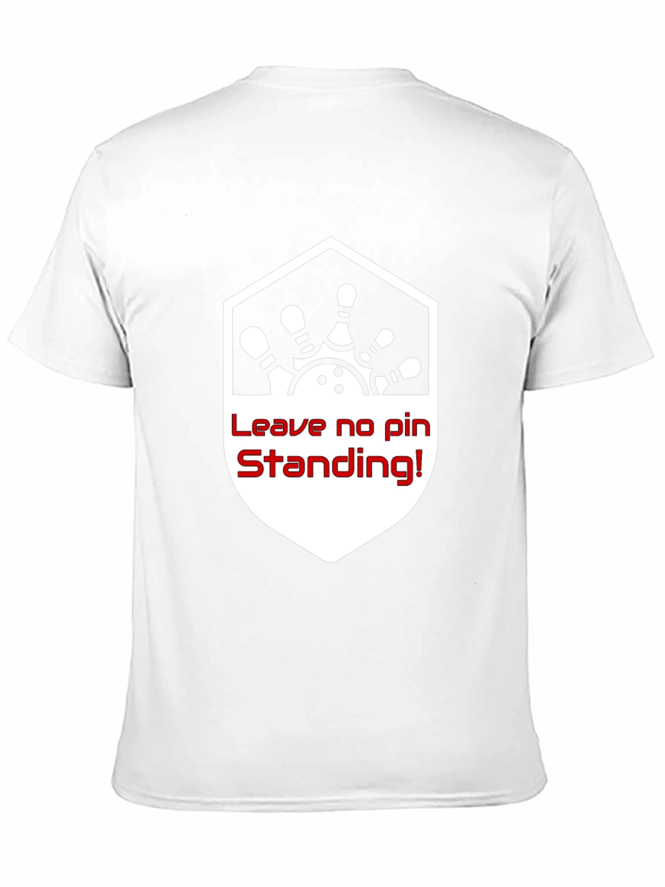 Bowling T-Shirt - Leave No Pin Standing!