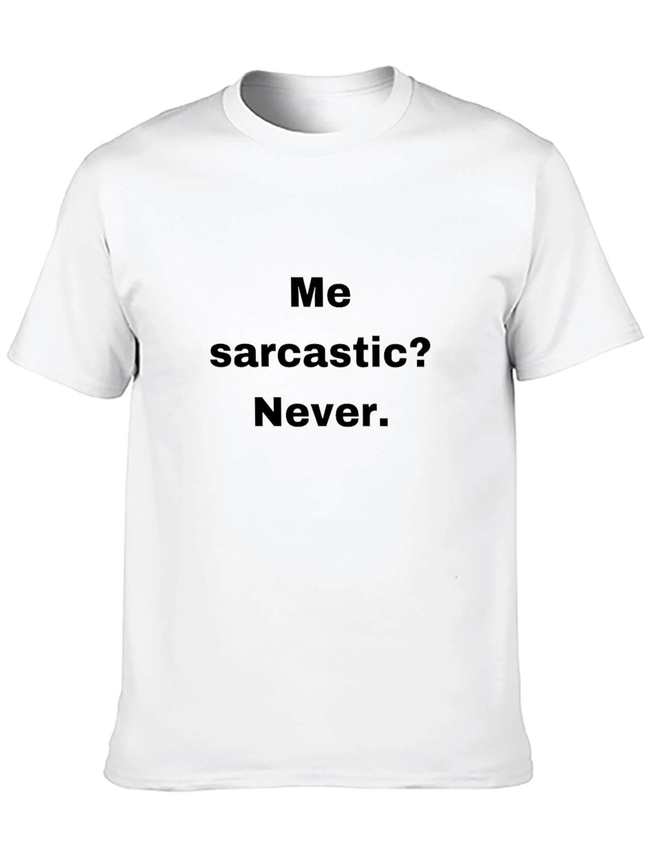 Sarcastic Humor Black T-Shirt - Never Sarcastic!