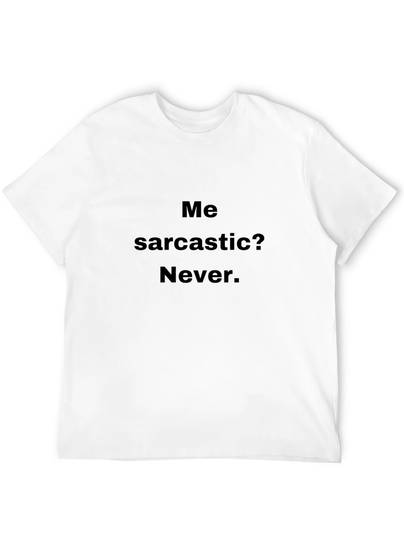 Sarcastic Humor Black T-Shirt - Never Sarcastic!