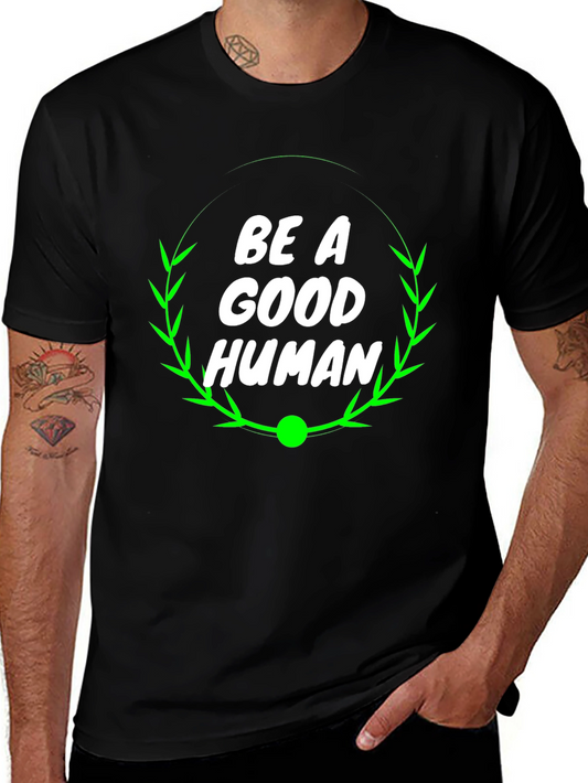 Be A Good Human Graphic Tee - Positive Message T-Shirt