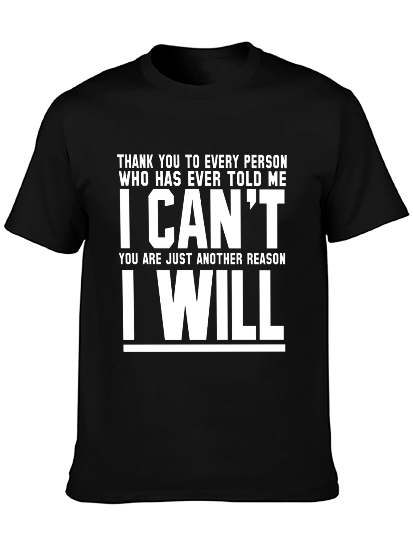 Motivational T-Shirt: I Cant I Will