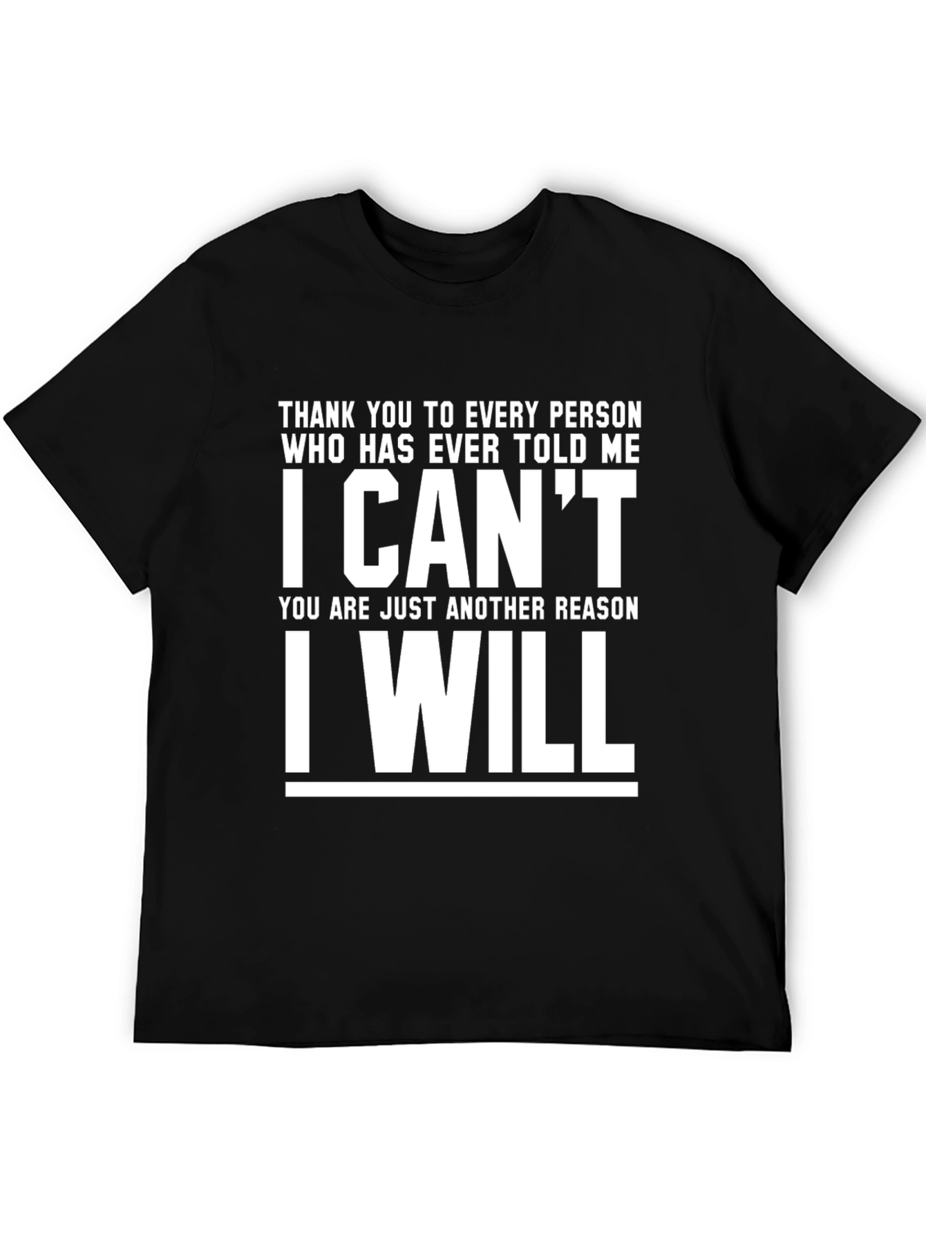 Motivational T-Shirt: I Cant I Will