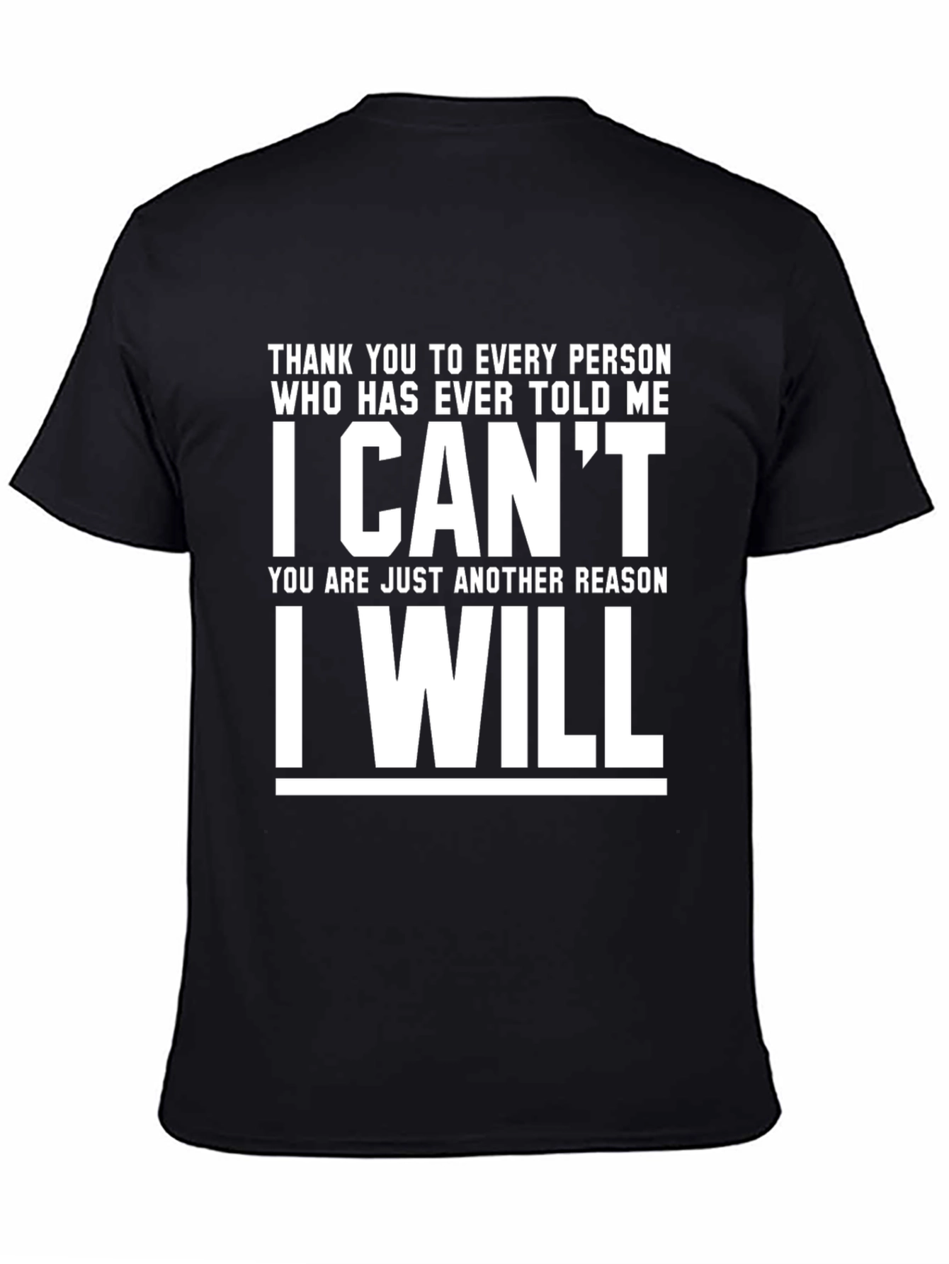 Motivational T-Shirt: I Cant I Will