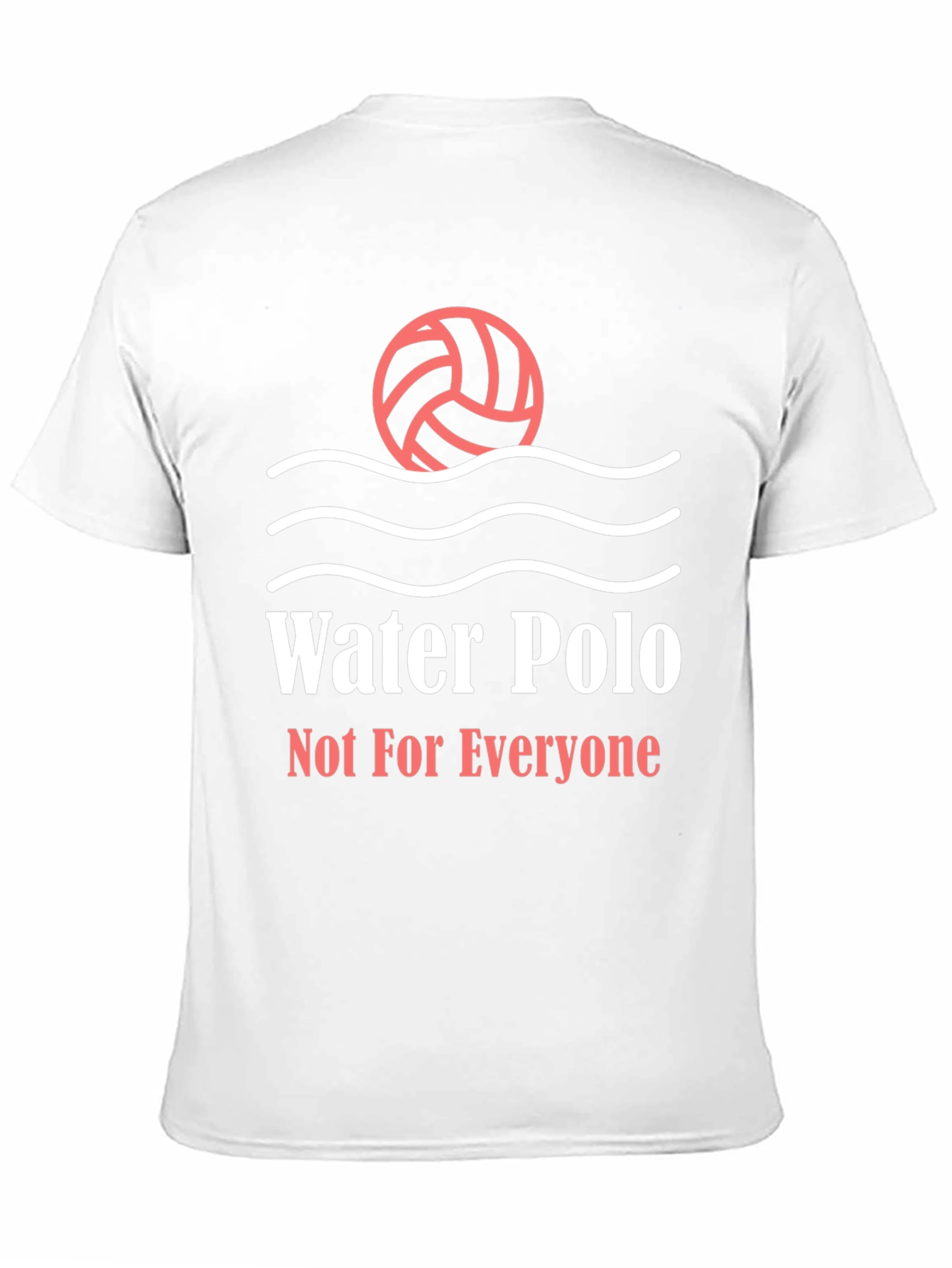Water Polo T-Shirt - Not For Everyone