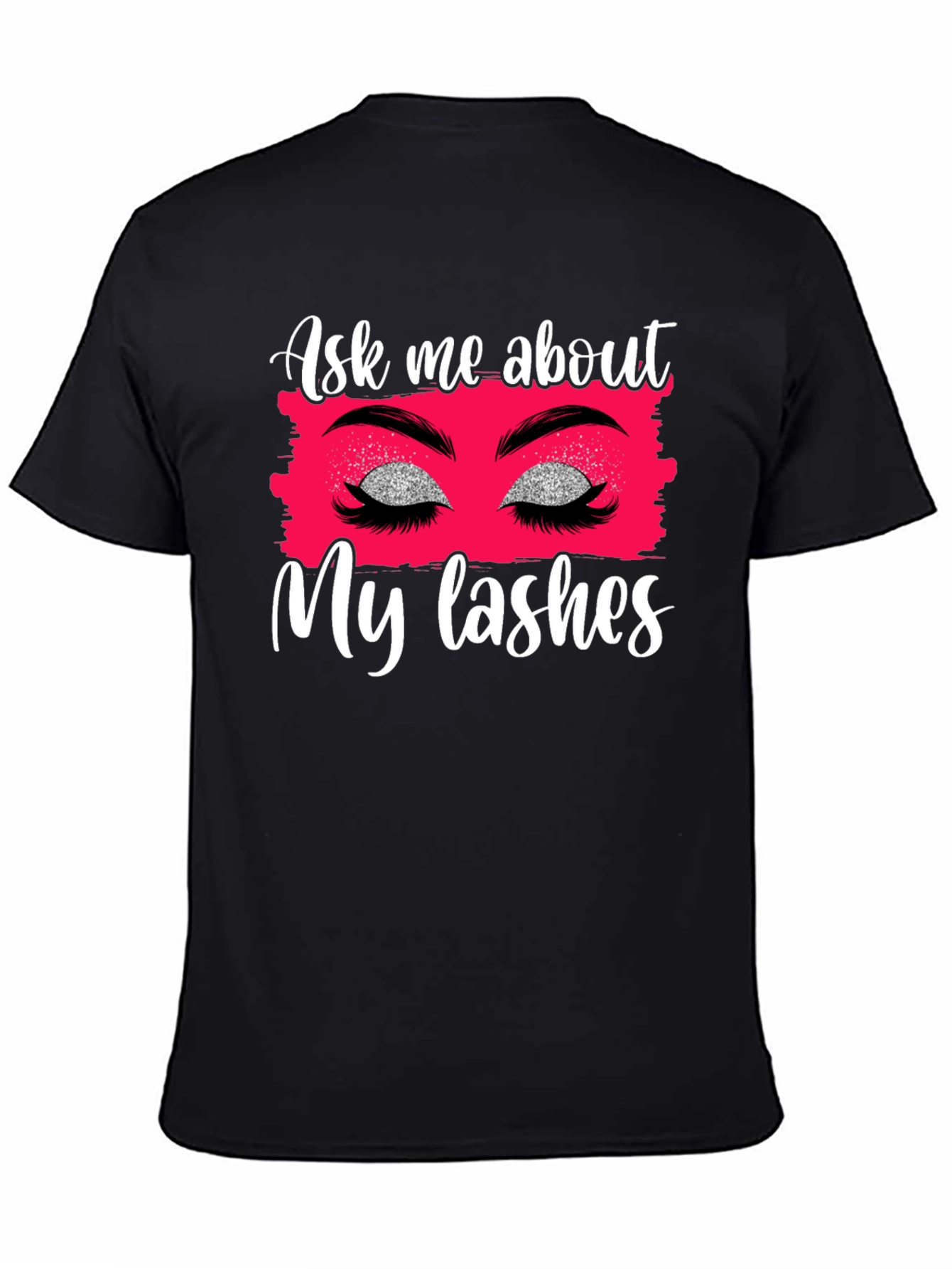 Ask Me About My Lashes Graphic Tee