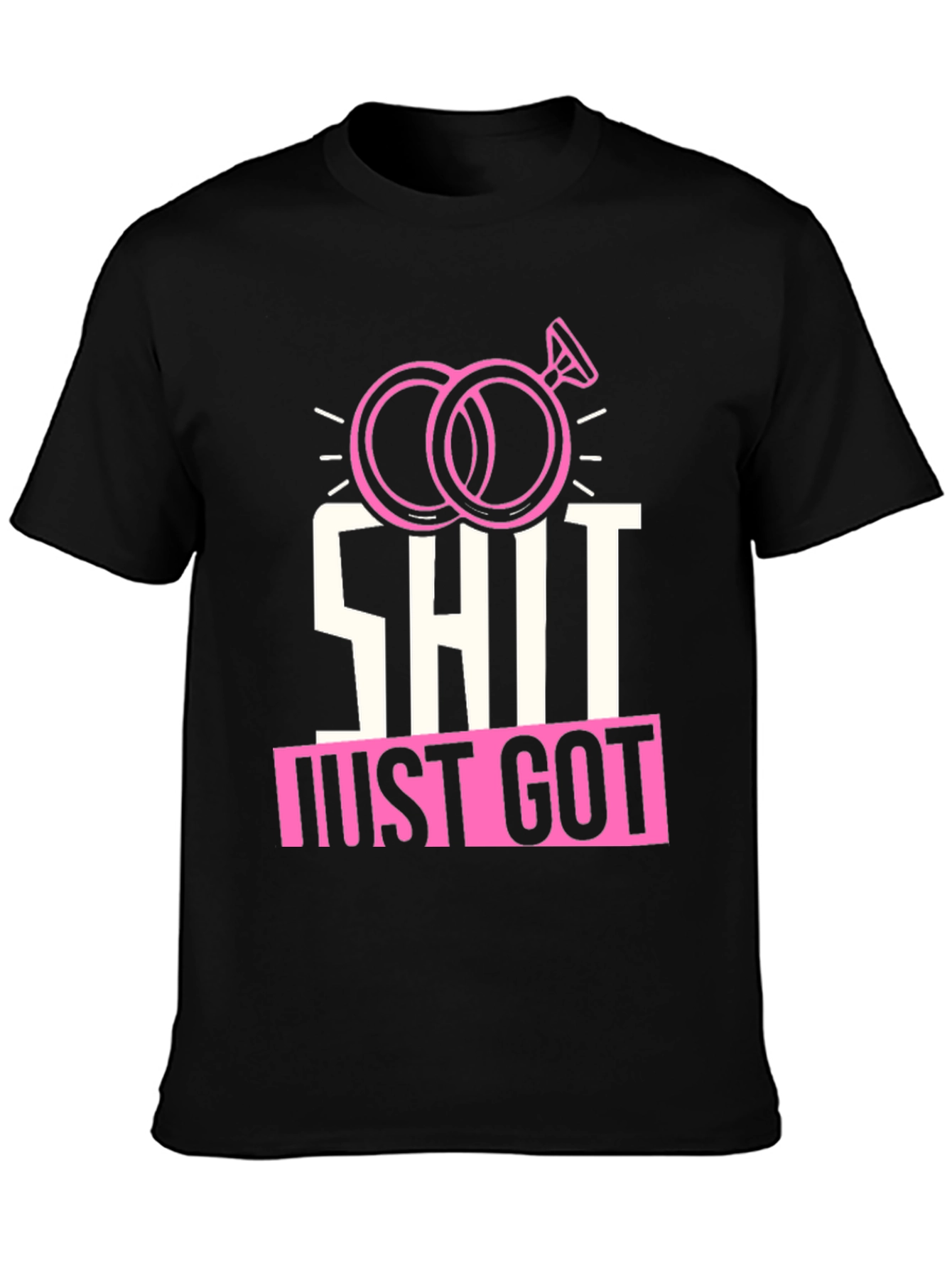 Funny Wedding Rings T-Shirt: Shit Just Got Real!