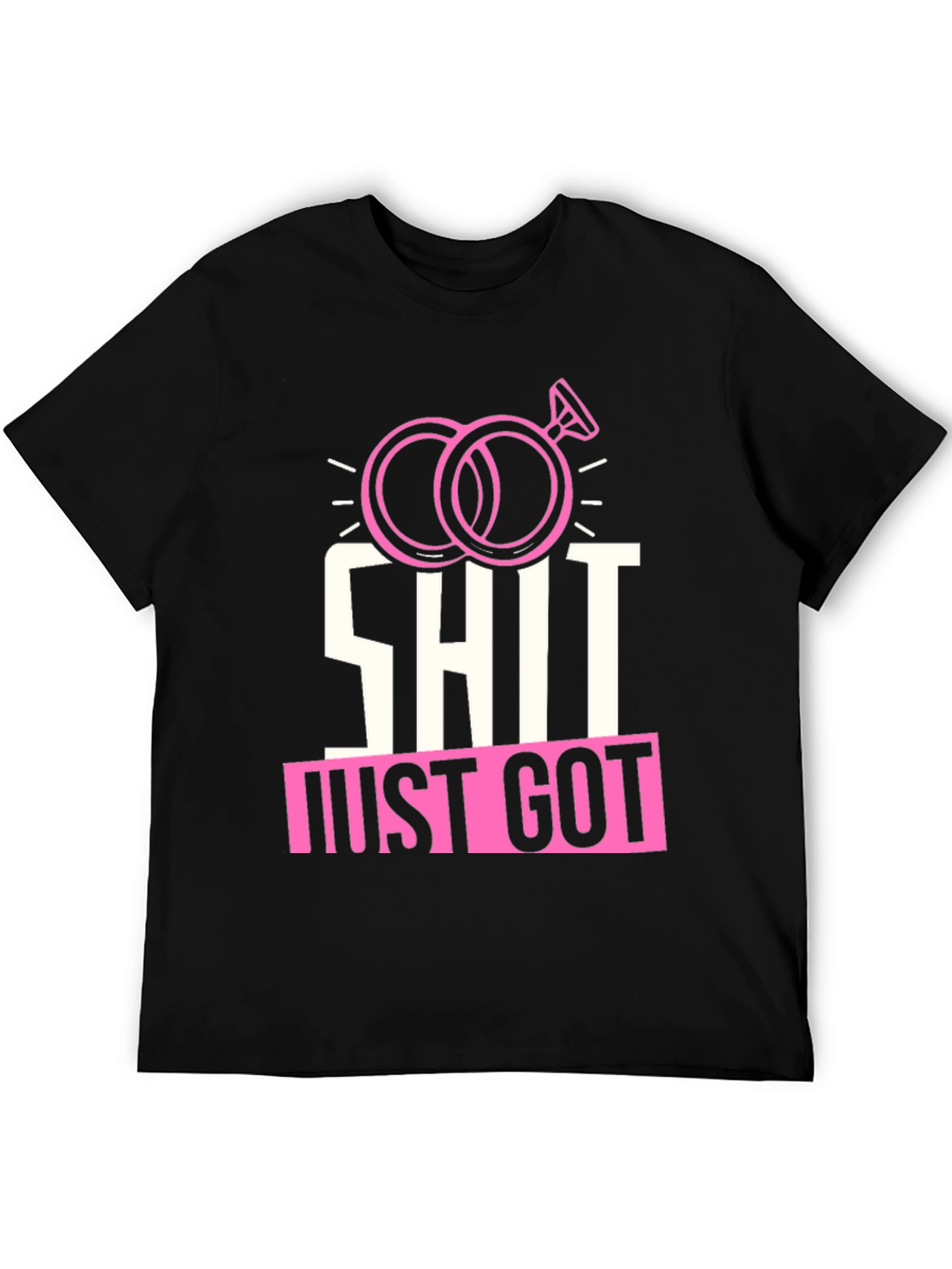 Funny Wedding Rings T-Shirt: Shit Just Got Real!