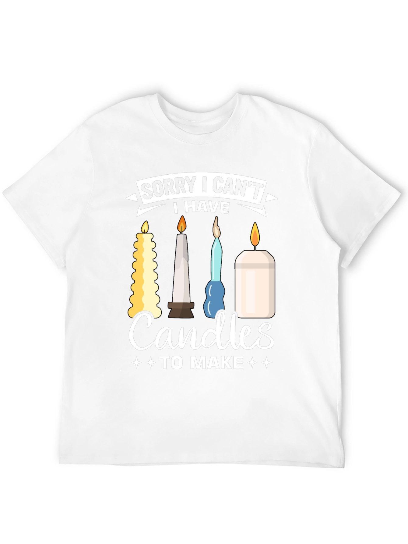 Sorry I Cant Candles To Make Graphic T-Shirt