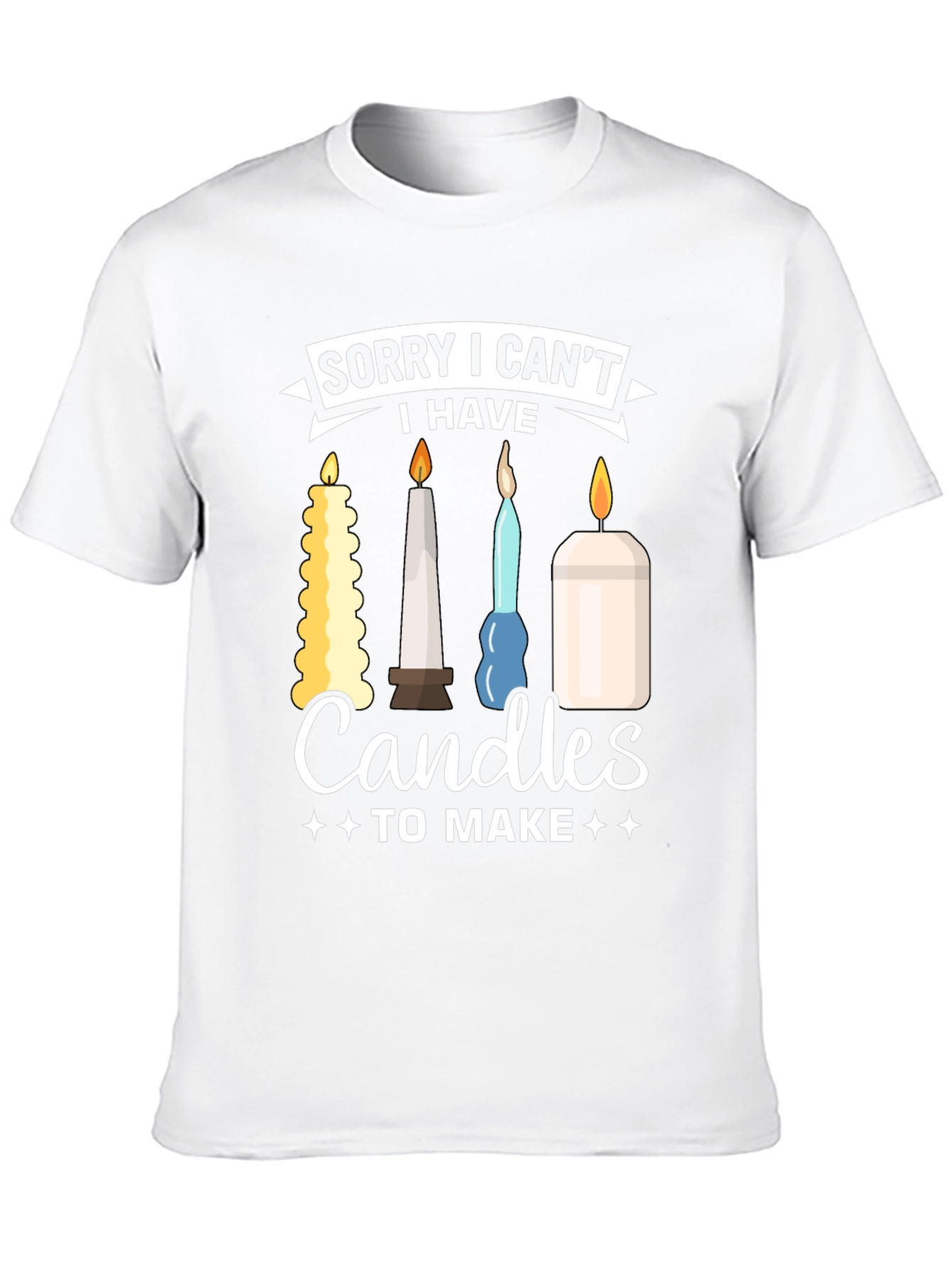 Sorry I Cant Candles To Make Graphic T-Shirt
