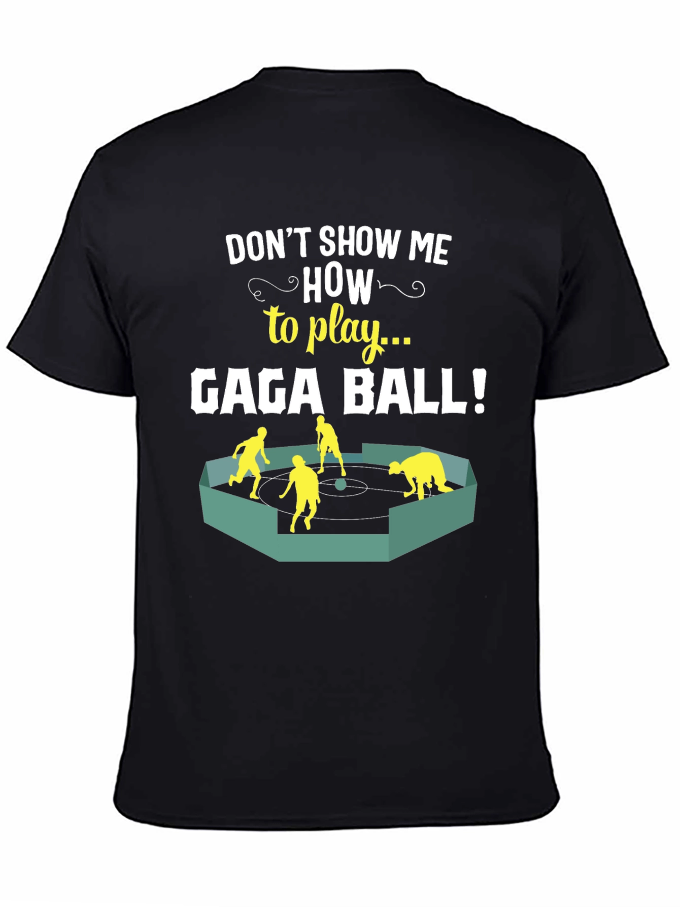 Gaga Ball T-Shirt - Dont Show Me How!